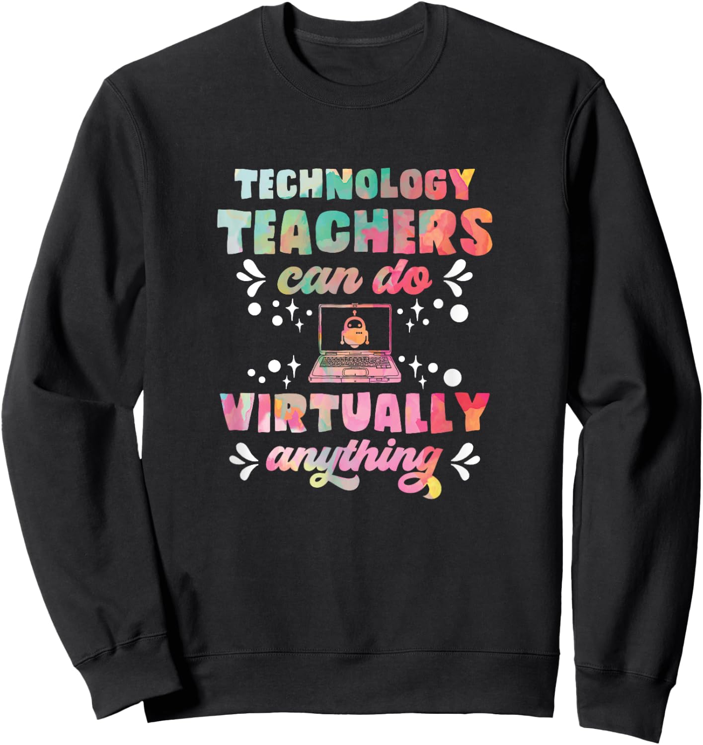 Technology Teacher Can Do Virtually Anything Funny Teacher Women Sweatshirt - Sweatshirt | Black