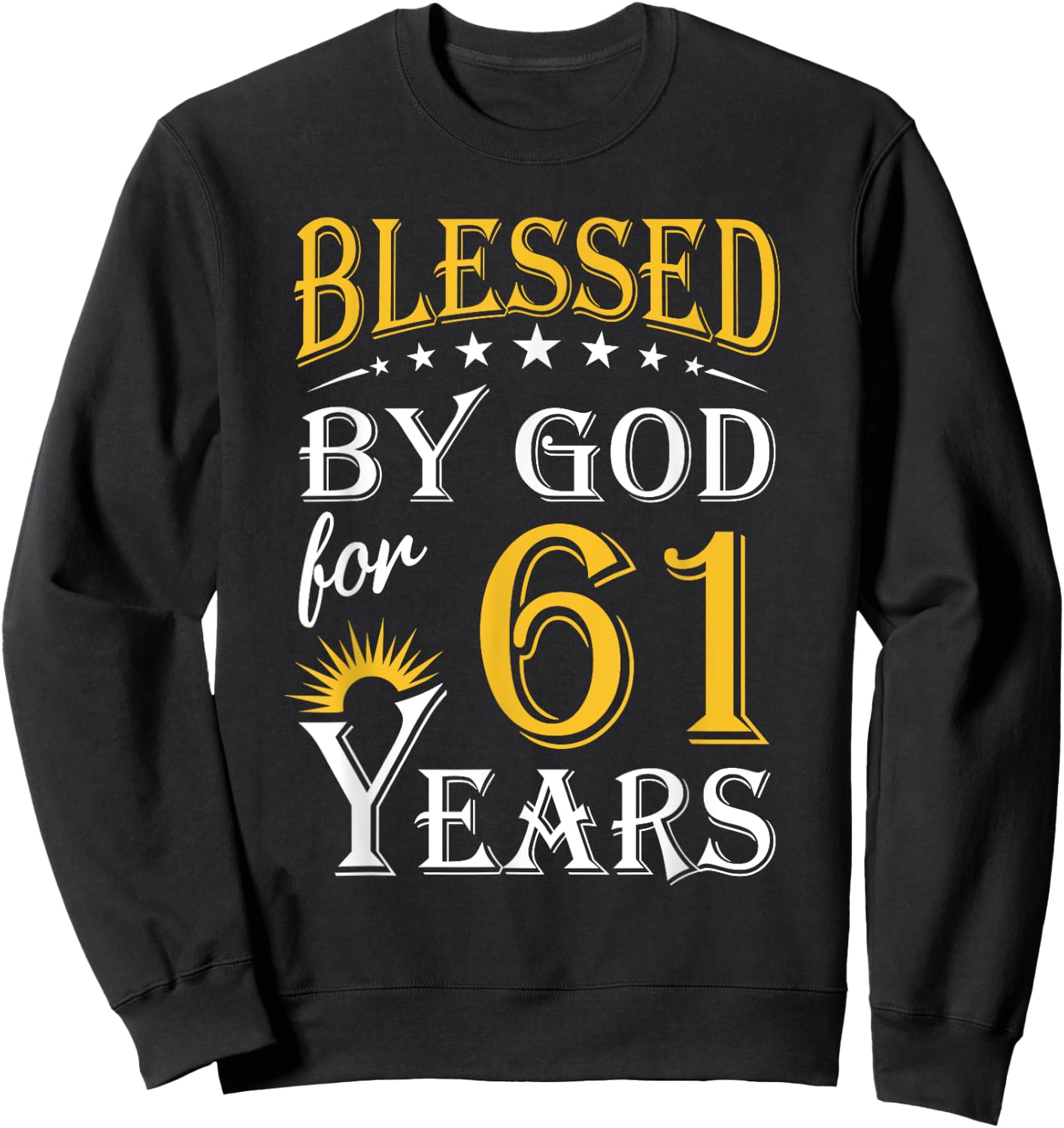 Vintage Blessed by God for 61 years Happy 61st Birthday Sweatshirt - Sweatshirt | Black