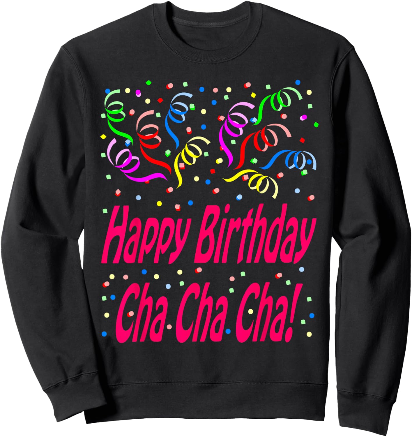Happy Birthday Cha Cha Cha Sweatshirt - Sweatshirt | Black