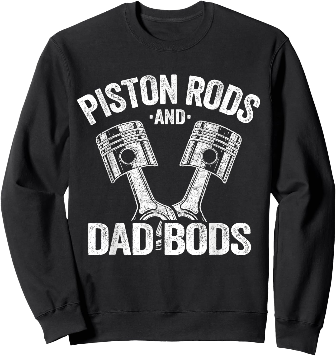 Mechanic Garage Race Car Parts Piston Rods And Dad Bods Sweatshirt - Sweatshirt | Black