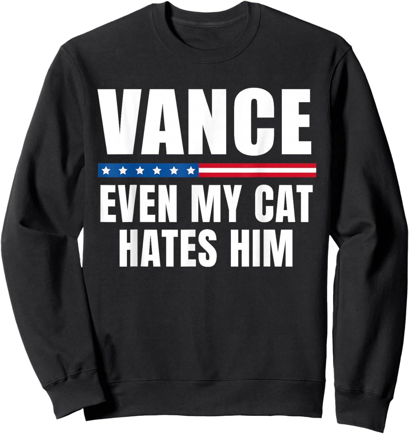 Even My Cat Hates JD Vance Anti Vance Sweatshirt - Sweatshirt | Black