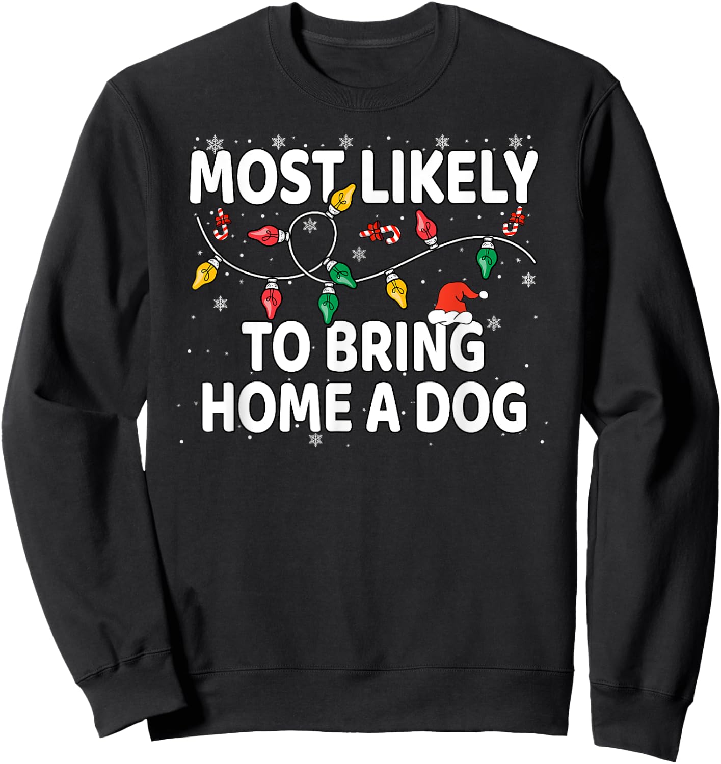 Most Likely To Bring Home A Dog Xmas Matching Sweatshirt - Sweatshirt | Black
