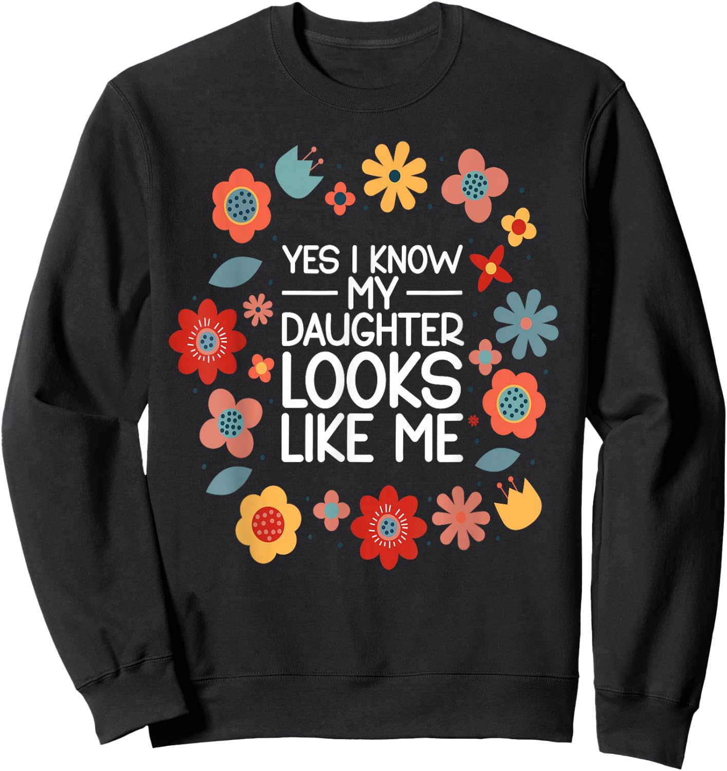 Yes I Know My Daughter Looks Like Me Sweatshirt - Sweatshirt | Black