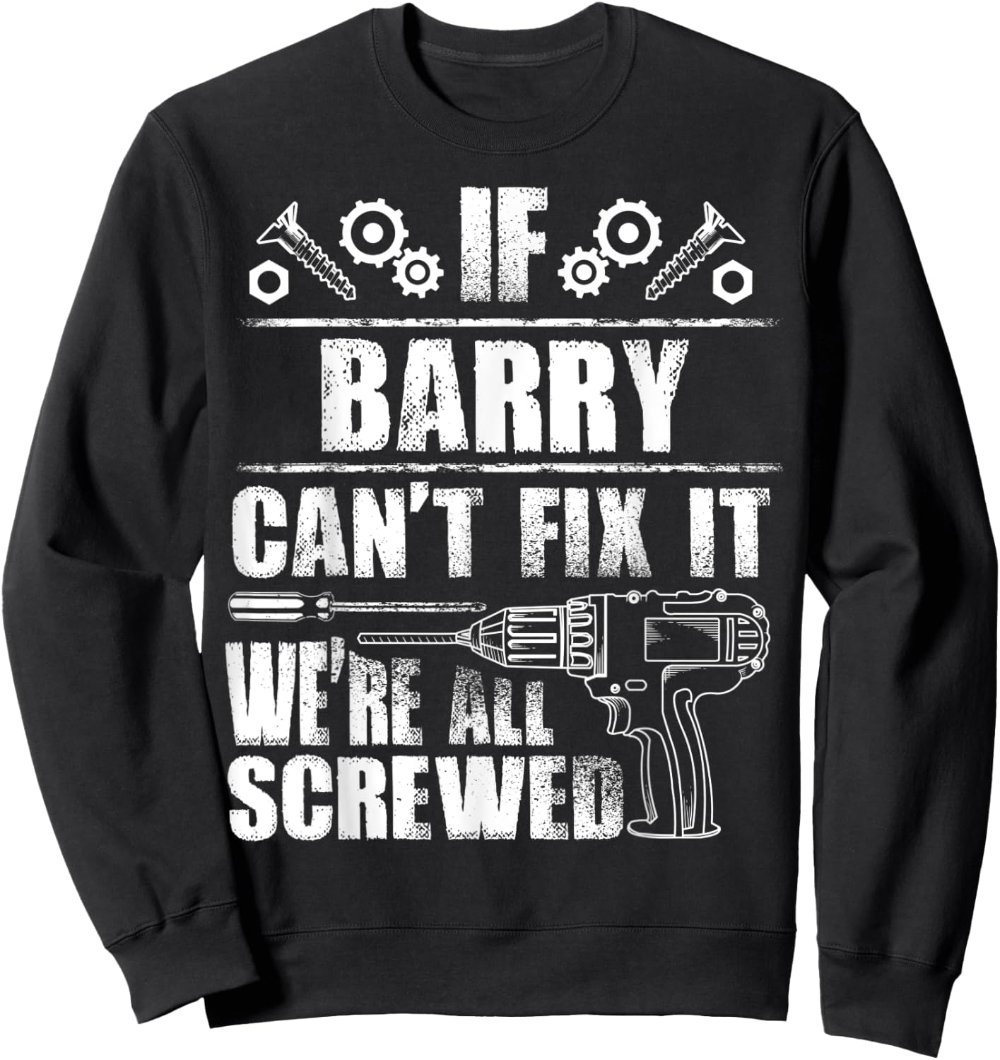 BARRY Gift Name Fix It Funny Birthday Personalized Dad Idea Sweatshirt - Sweatshirt | Black