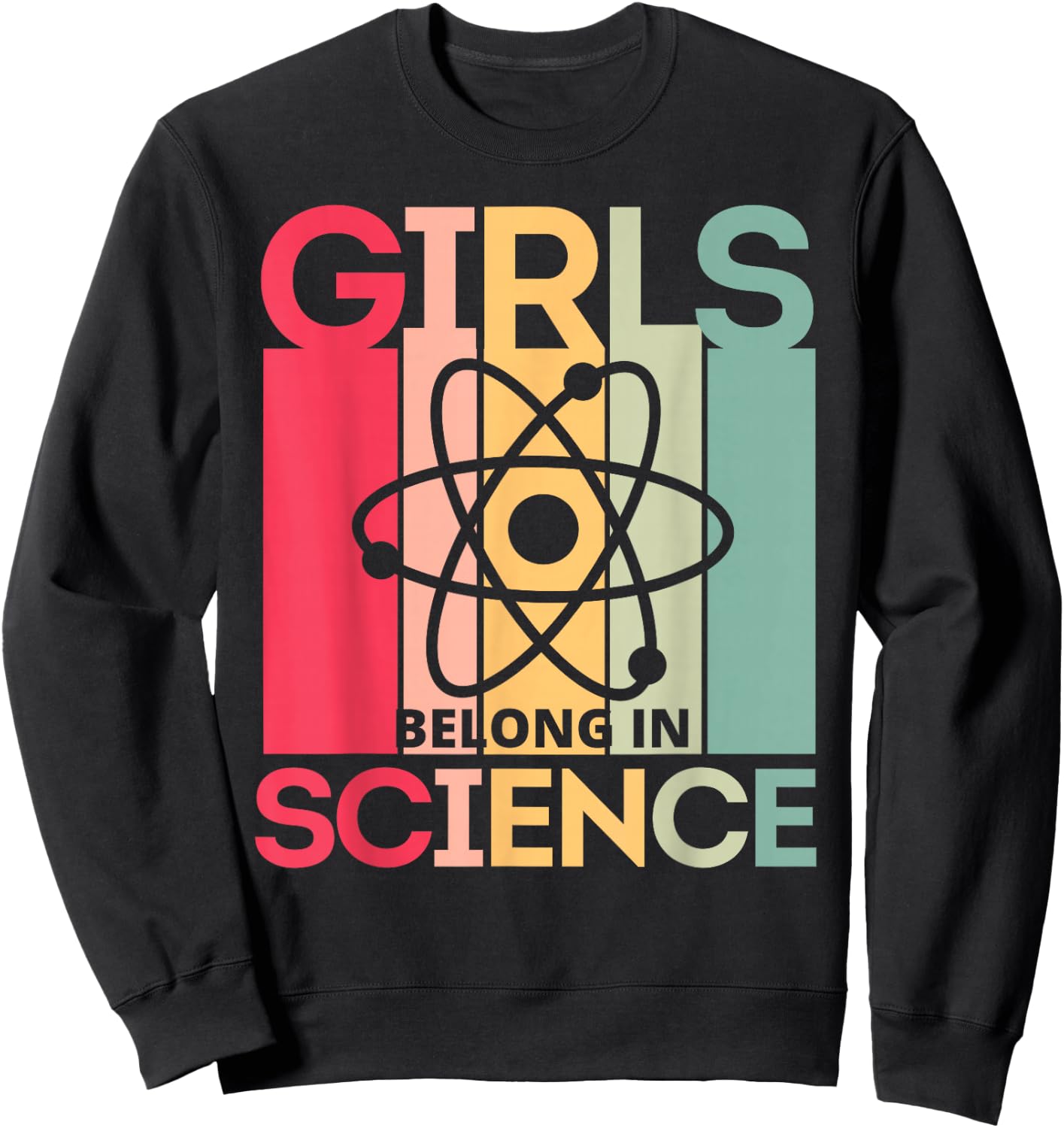 Girls Belong in Science for Girls in STEM and Feminist Women Sweatshirt - Sweatshirt | Black