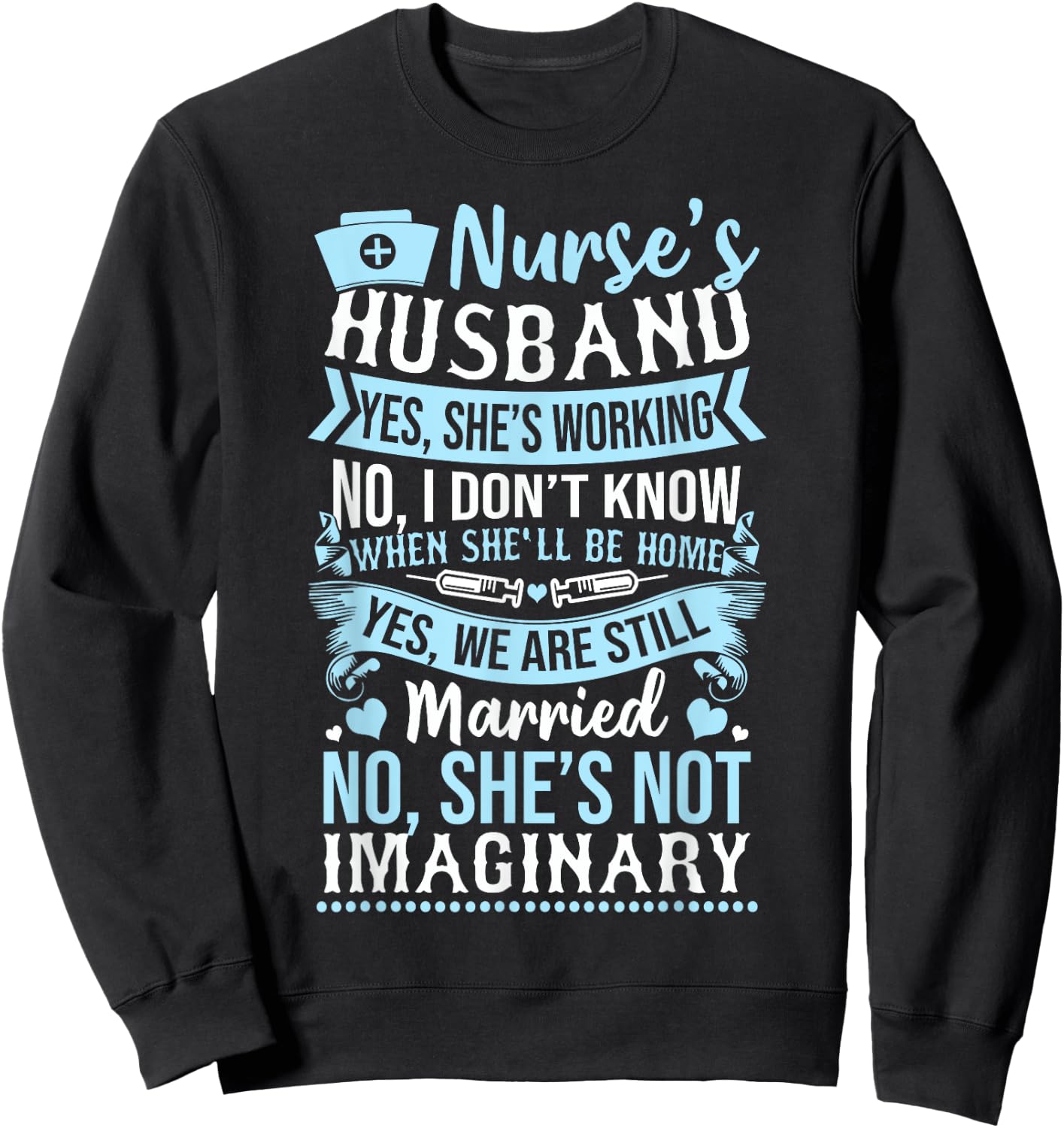 Nurse's Husband Shirt - My Nurse Wife Is Not Imaginary Sweatshirt - Sweatshirt | Black