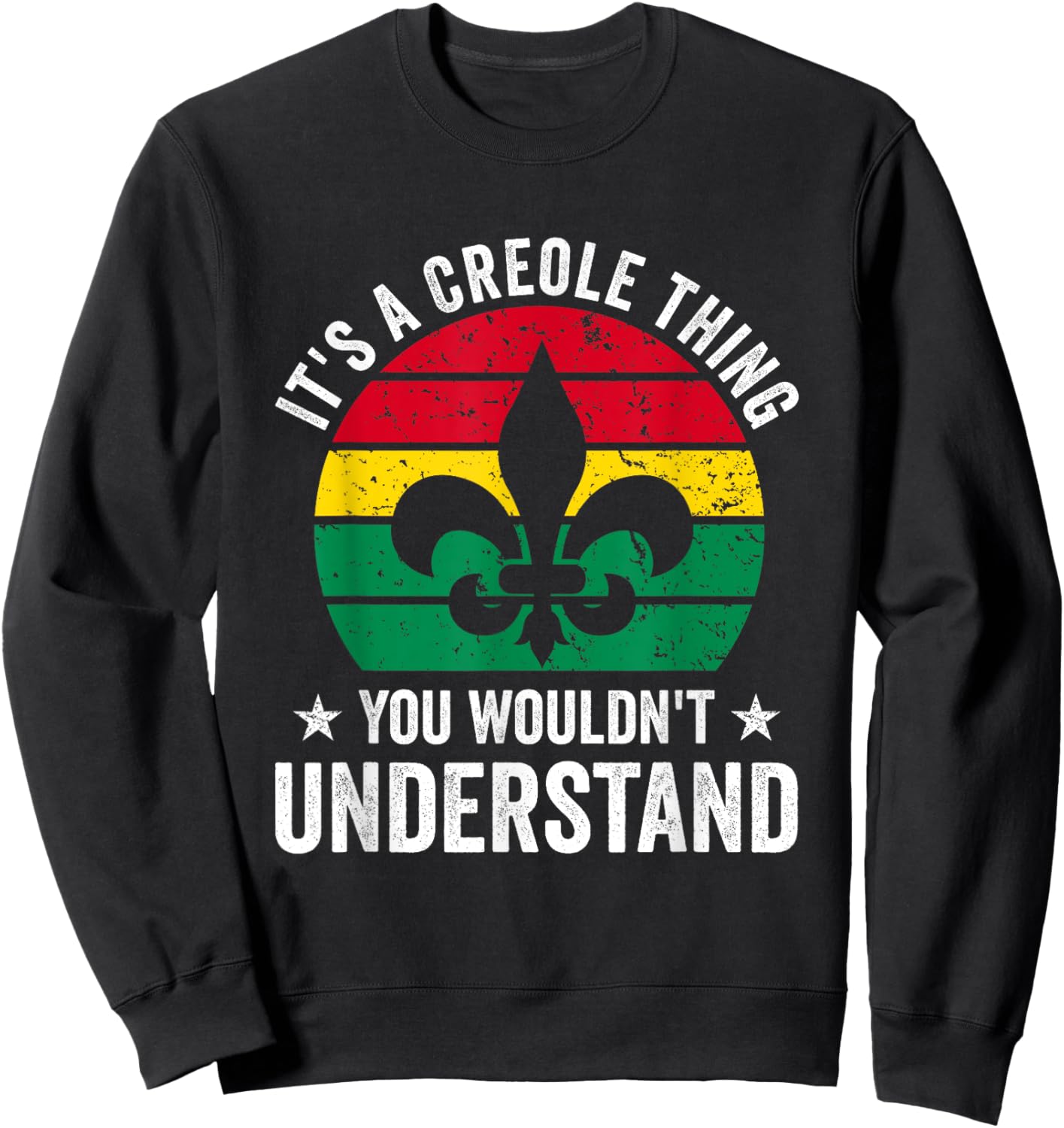 Its A Creole Thing You Wouldnt Understand Sweatshirt - Sweatshirt | Black