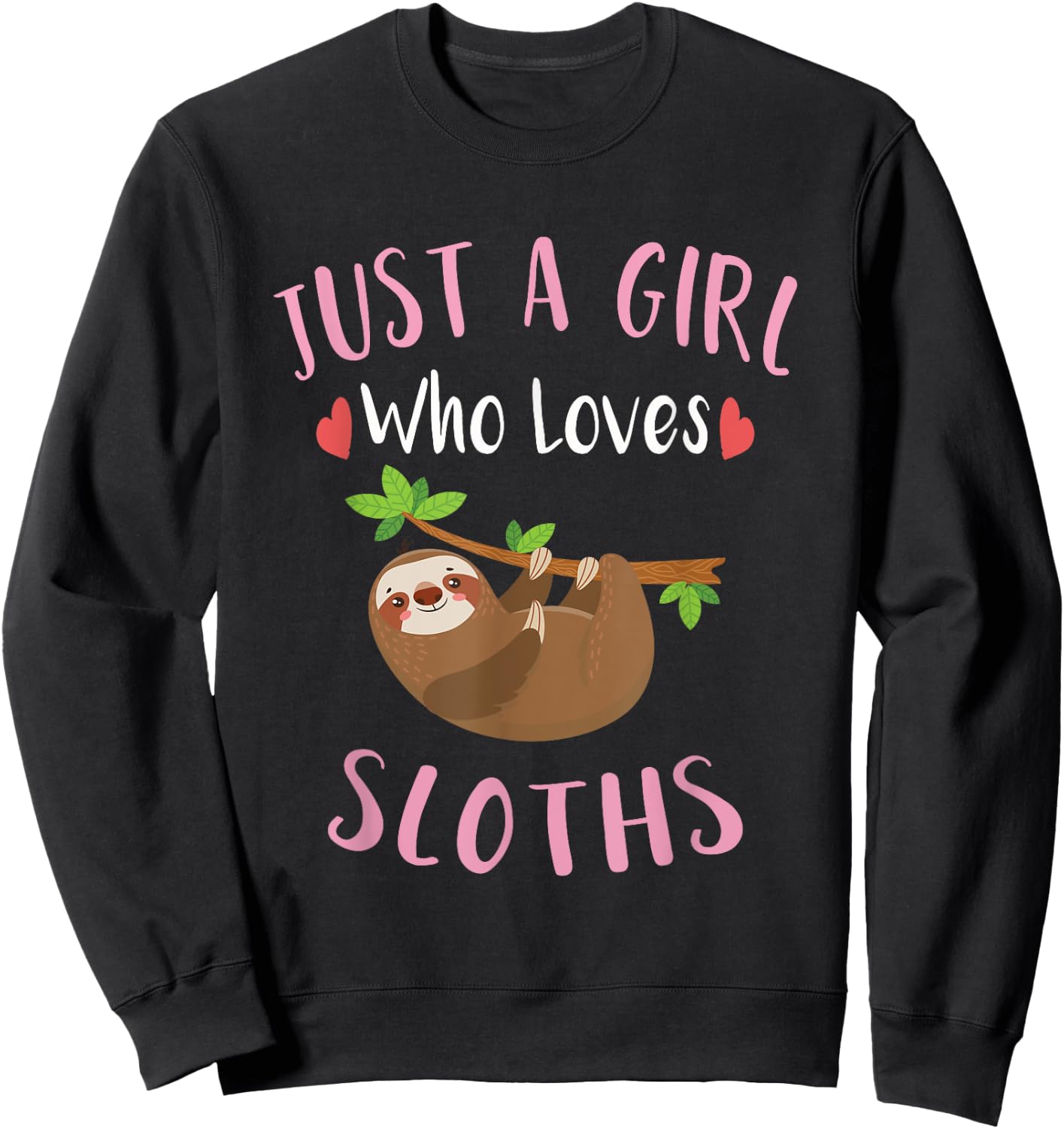 Kids Sloth Shirt Just a Girl Who Loves Sloths Lovers Gift Sweatshirt - Sweatshirt | Black