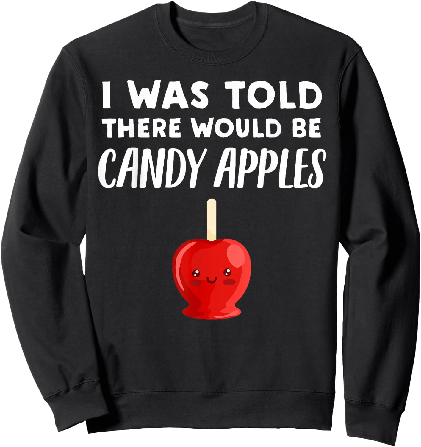 Funny Candy Apple Lover Gift | There would be Candy Apples Sweatshirt - Sweatshirt | Black
