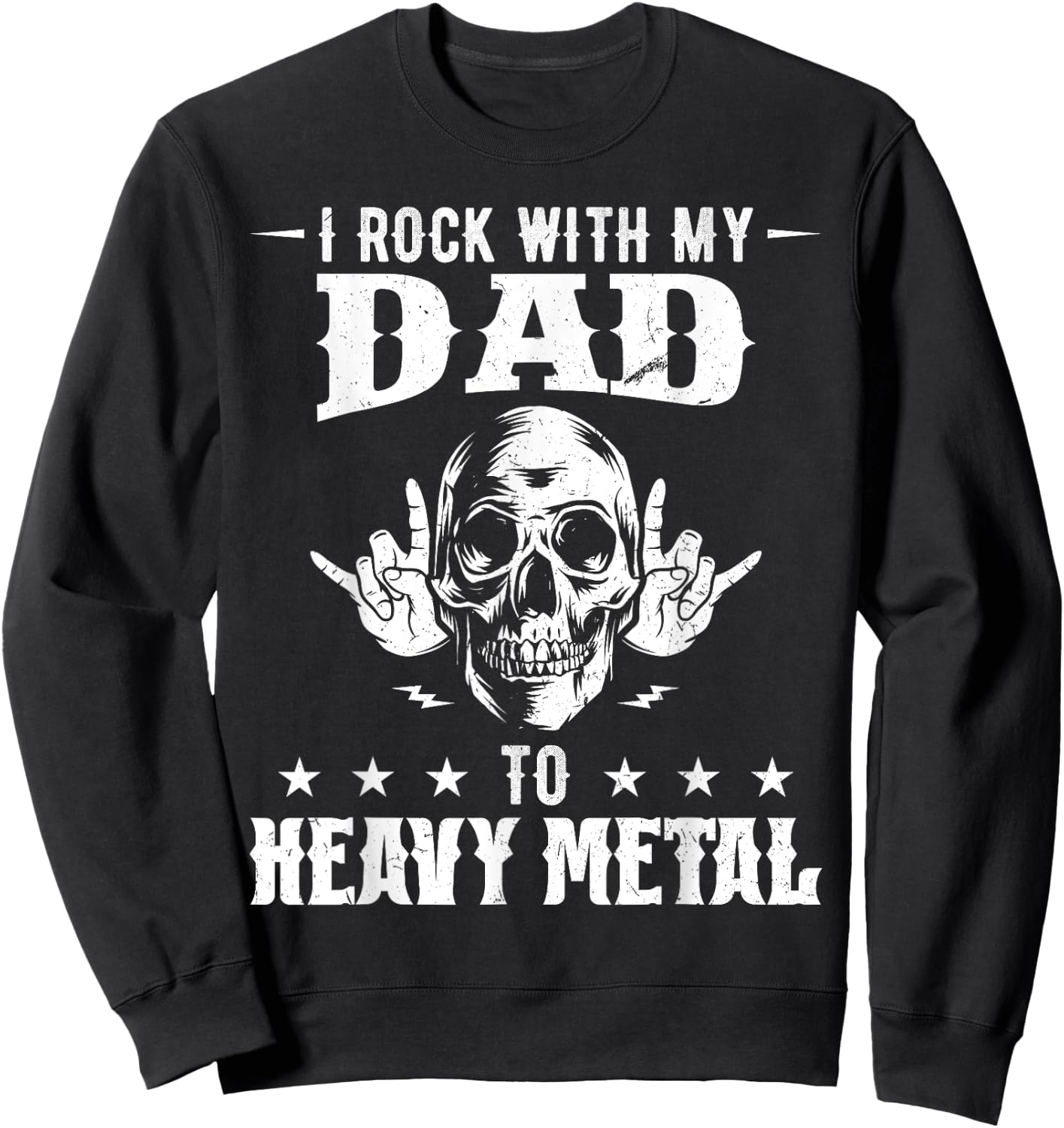 I rock with my dad all the way to heavy metal Sweatshirt - Sweatshirt | Black