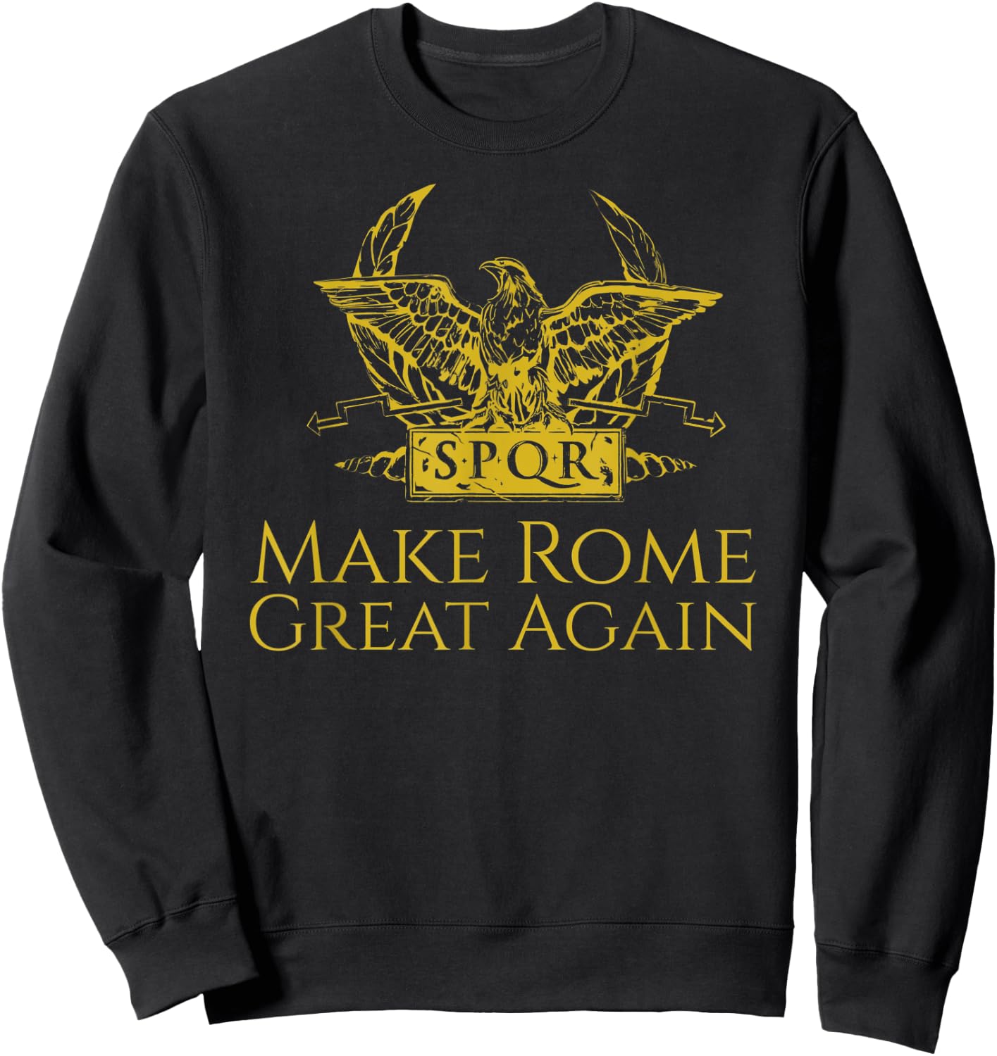 Ancient Roman History Make Rome Great Again SPQR Aquila Sweatshirt - Sweatshirt | Black