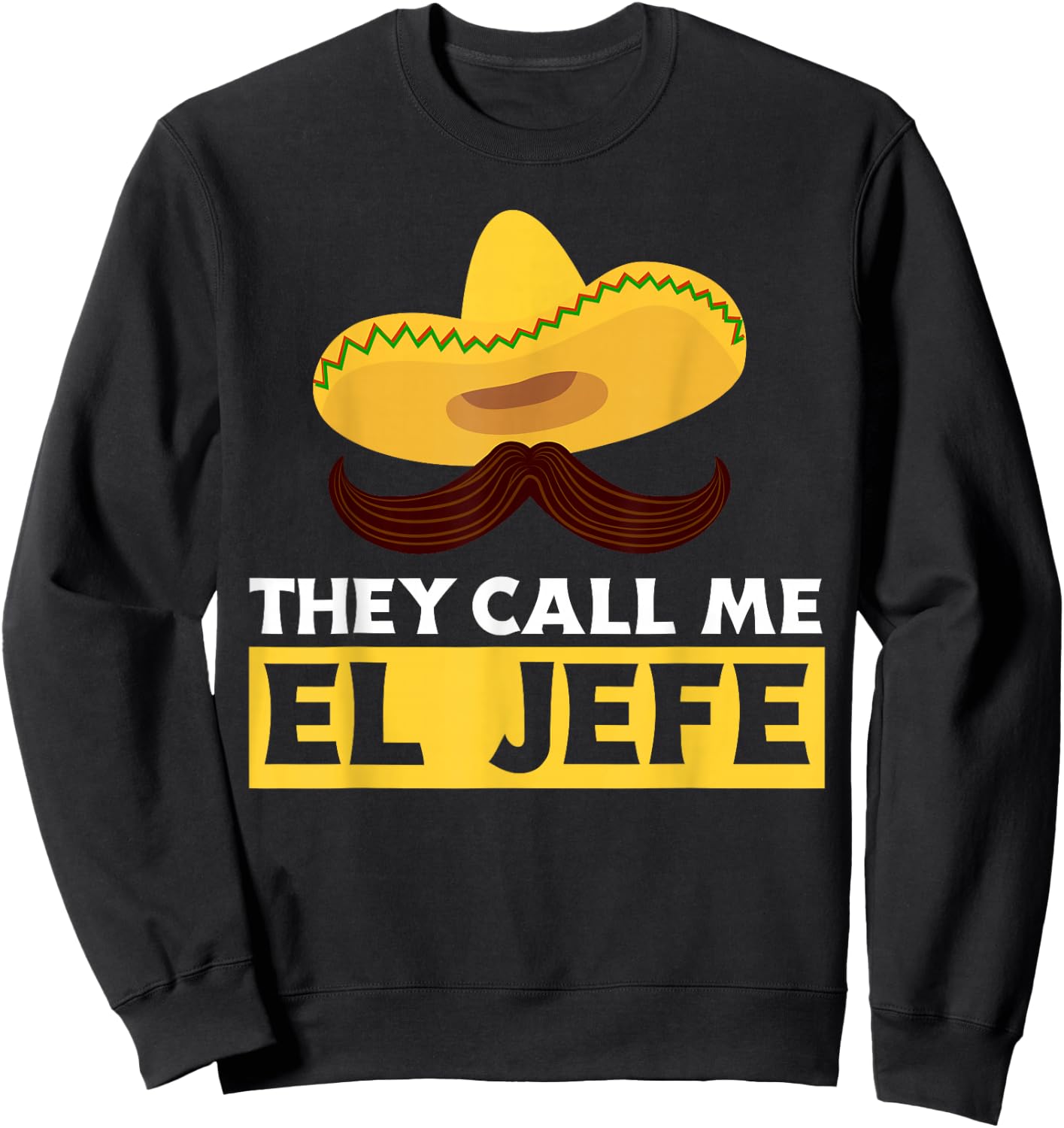 They Call Me El Jefe Boss Funny Mexican Chef Cook Sweatshirt - Sweatshirt | Black