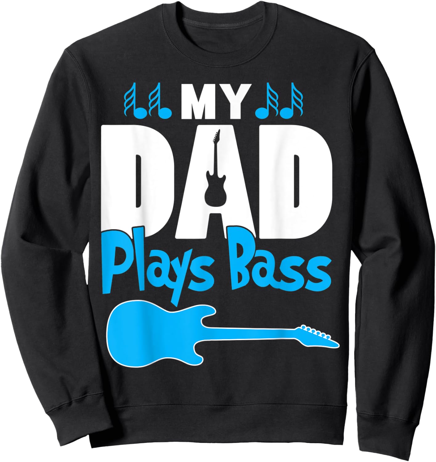 Awesome Gift Bass Player Dad - My Dad Plays Bass Sweatshirt - Sweatshirt | Black