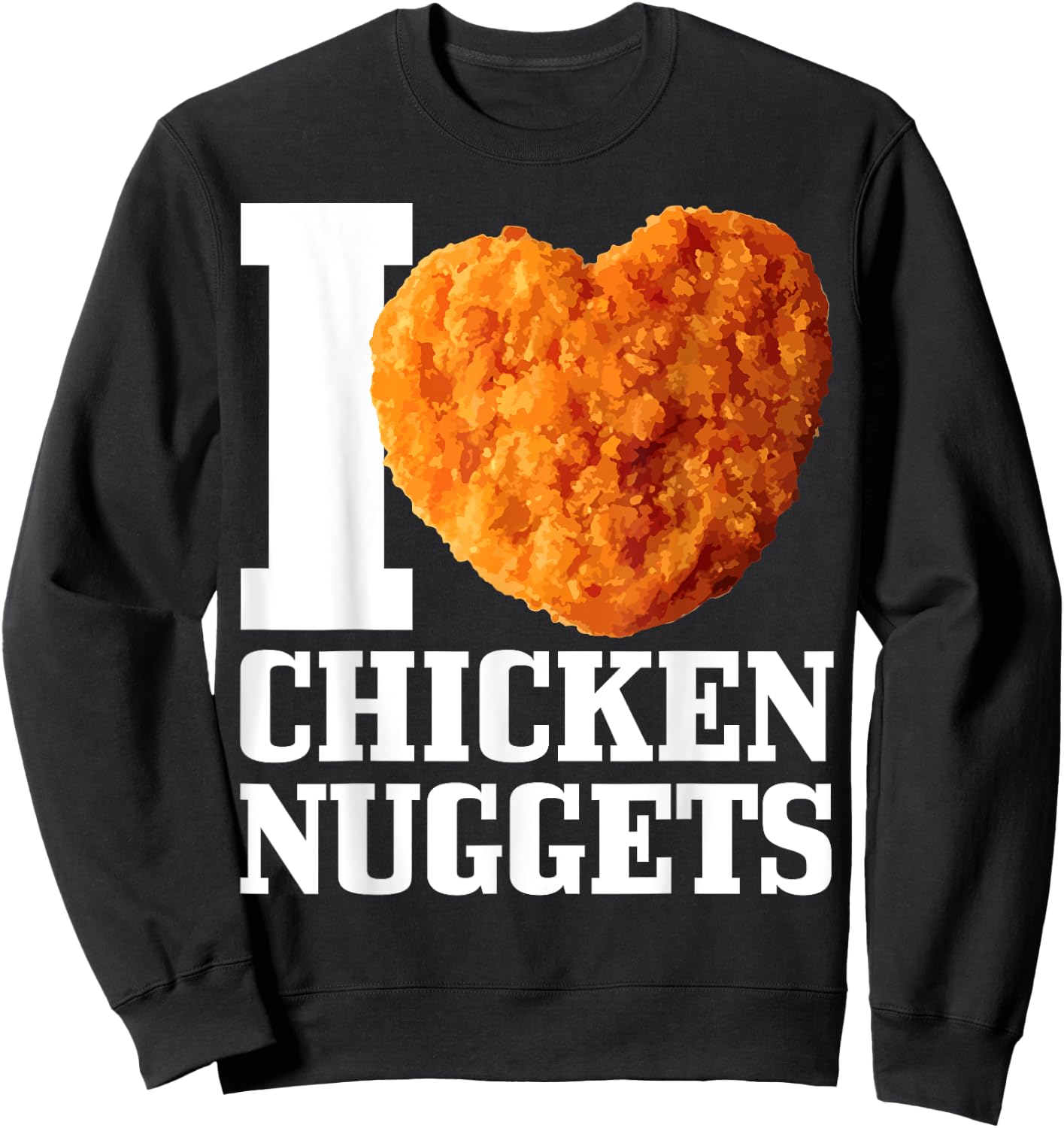I Love Chicken Nuggets Sweatshirt - Sweatshirt | Black