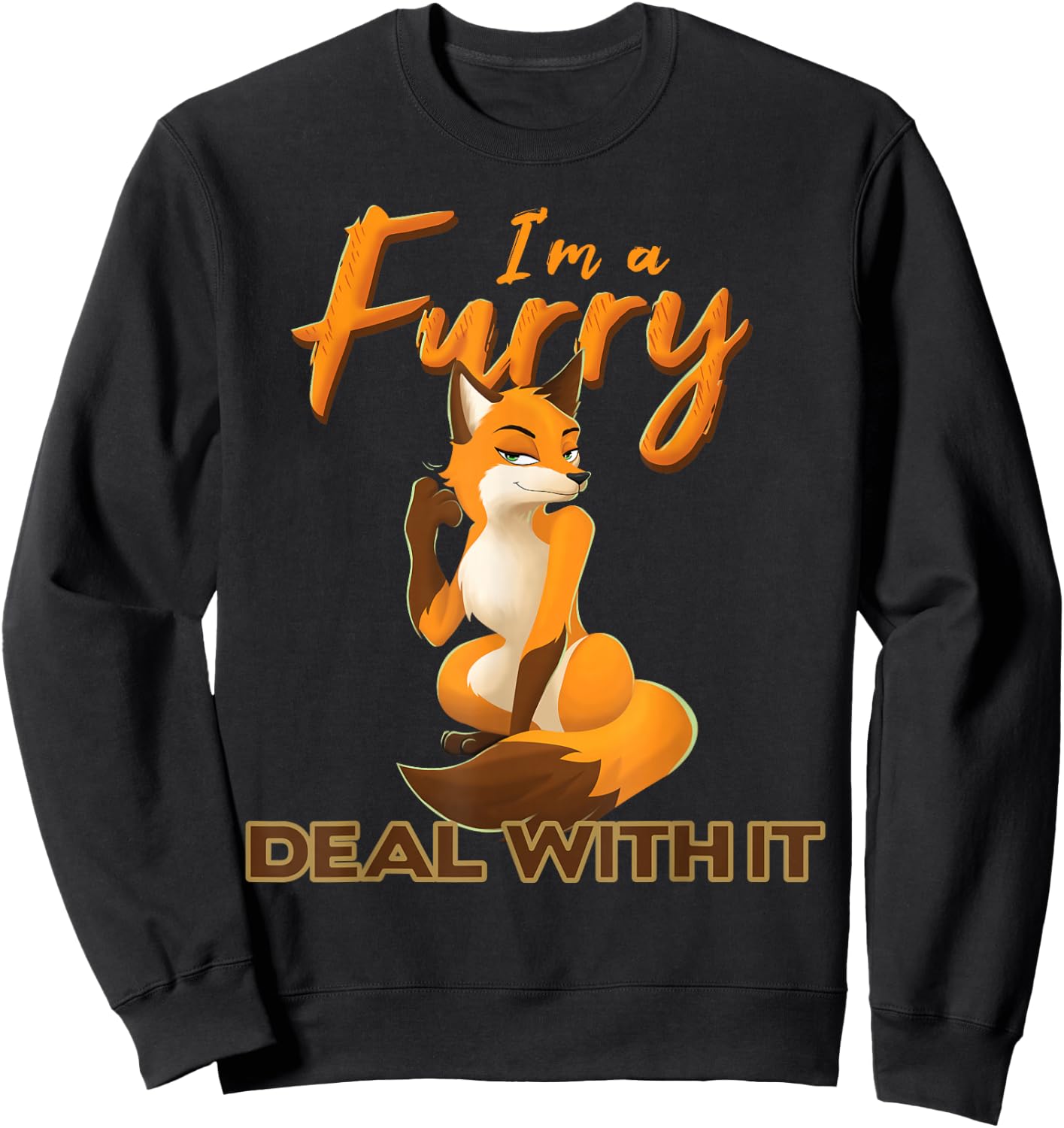 I'm A Furry Deal with It Anthropomorphic Fox Fursona Fandom Sweatshirt - Sweatshirt | Black