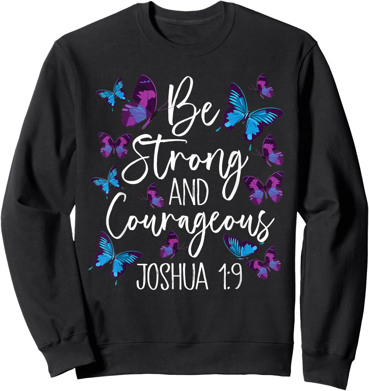 Christian Bible Verse Be Strong Joshua 1:9 Butterfly Sweatshirt - Sweatshirt | Black