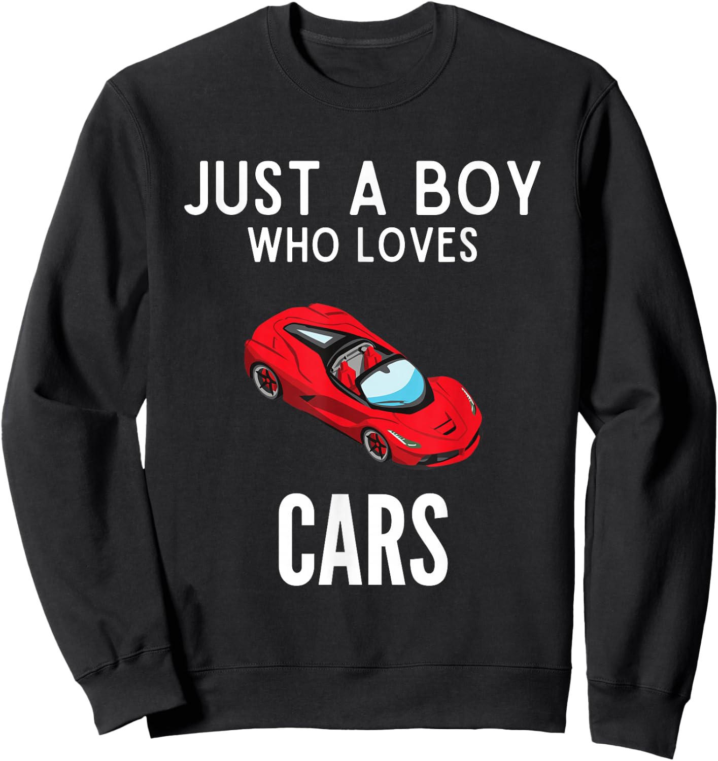 Just A Boy Who Loves Cars Funny Car Lover Sweatshirt - Sweatshirt | Black