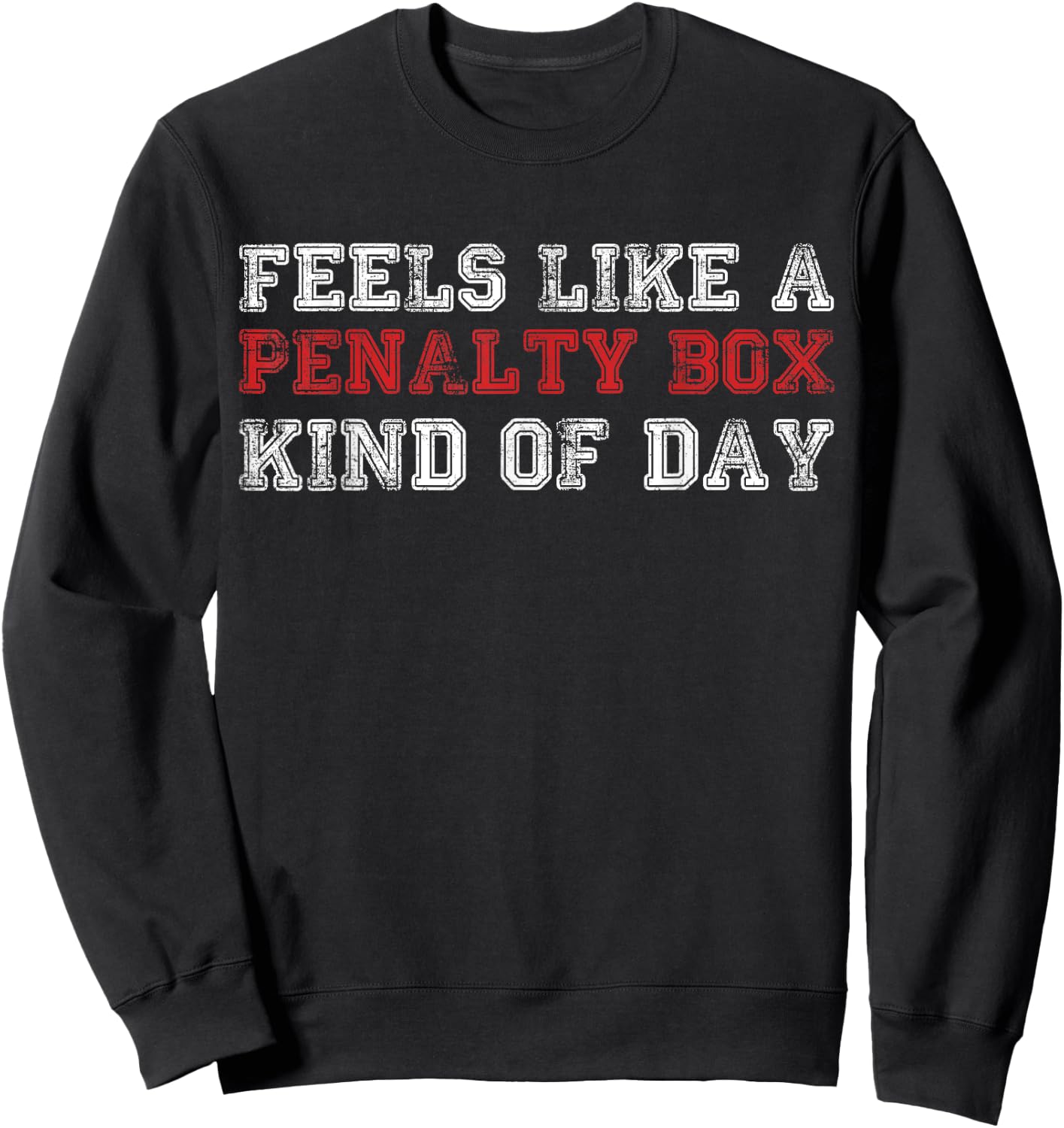 Funny Hockey Feels Like a Penalty Box Day Hockey Player Sweatshirt - Sweatshirt | Black