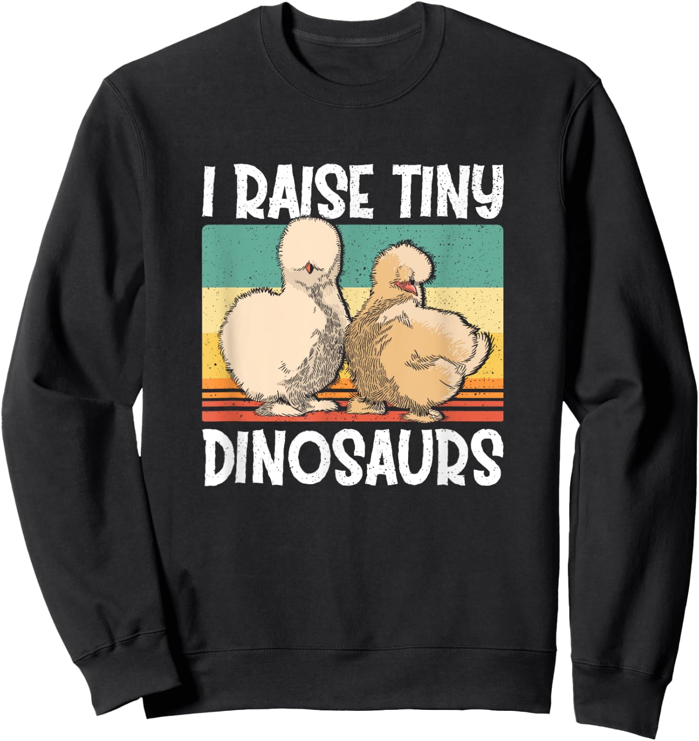 Retro Vintage I Raise Tiny Dinosaurs Silkie Chicken Lover Sweatshirt - Sweatshirt | Black