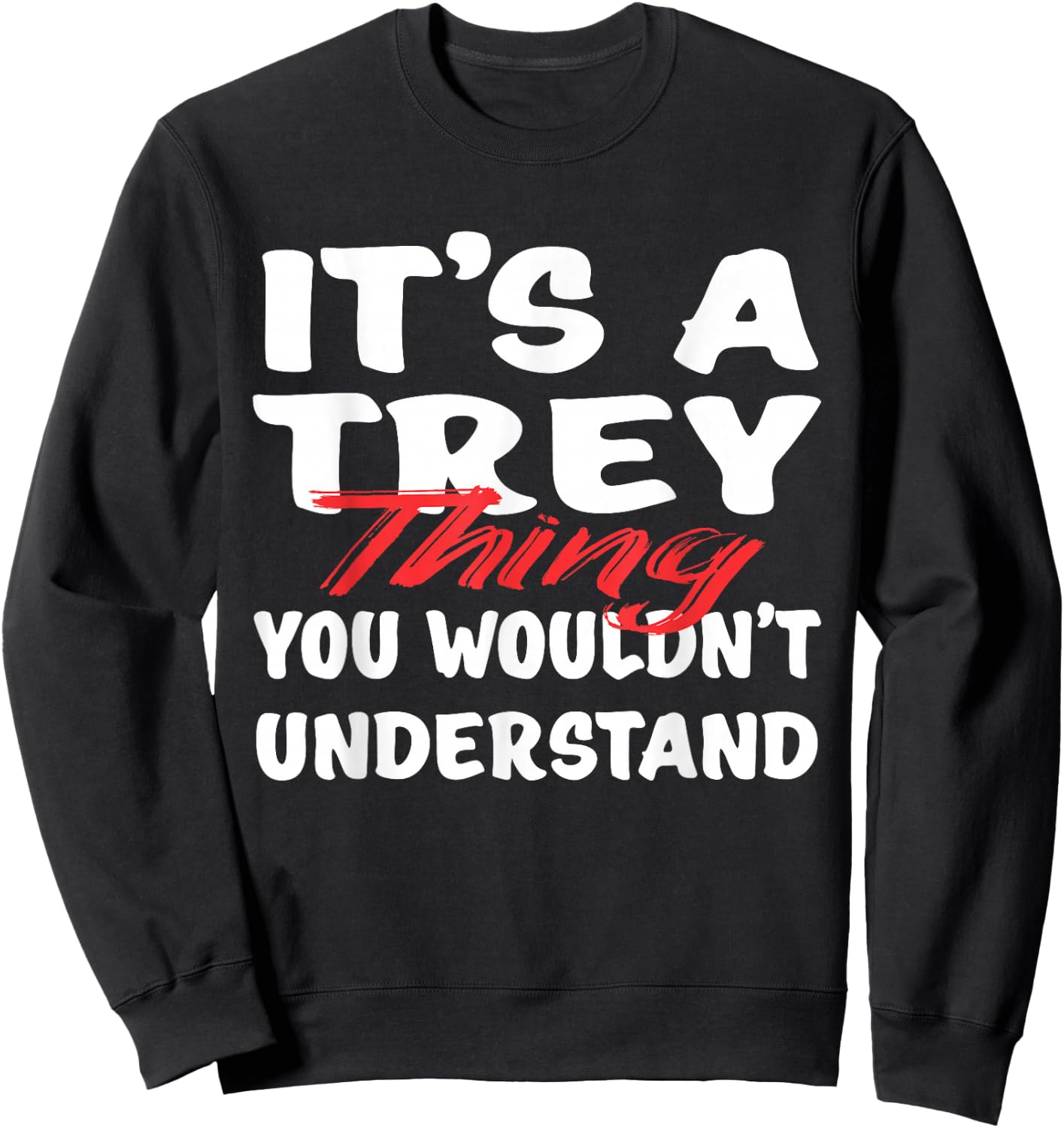 It's A Trey Thing You Wouldn't Understand Funny Trey Gift Sweatshirt - Sweatshirt | Black