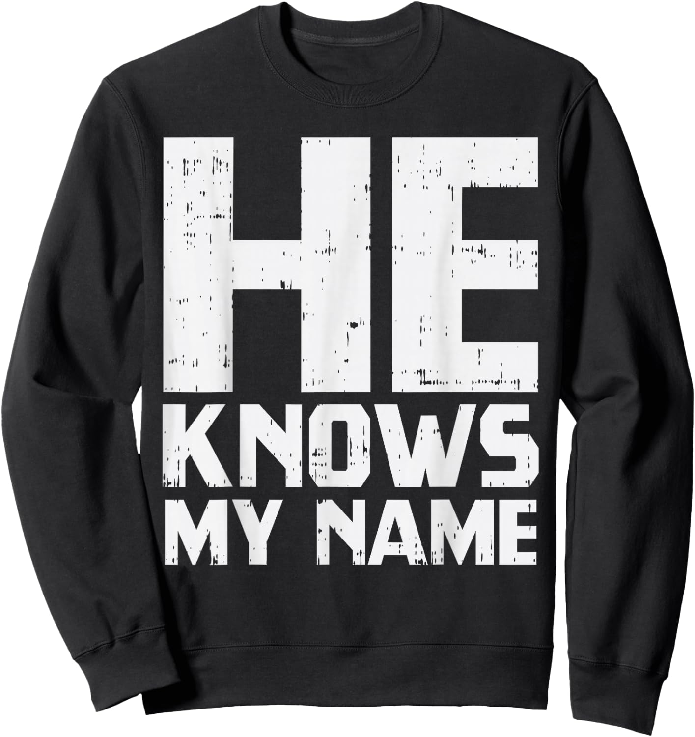 He Knows My Name Bible God Jesus Religious Christian Gift Sweatshirt - Sweatshirt | Black