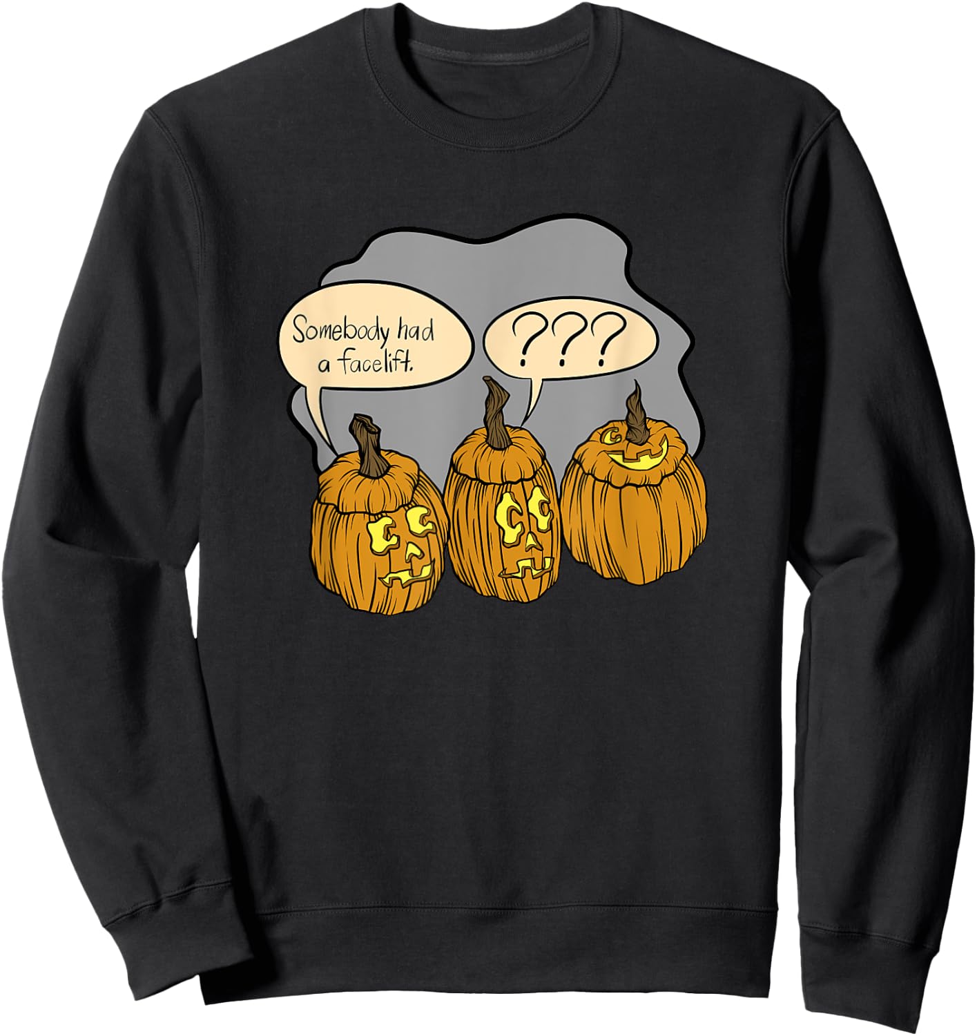 Somebody Had A Facelift Funny Halloween Pumpkin Costume Sweatshirt - Sweatshirt | Black
