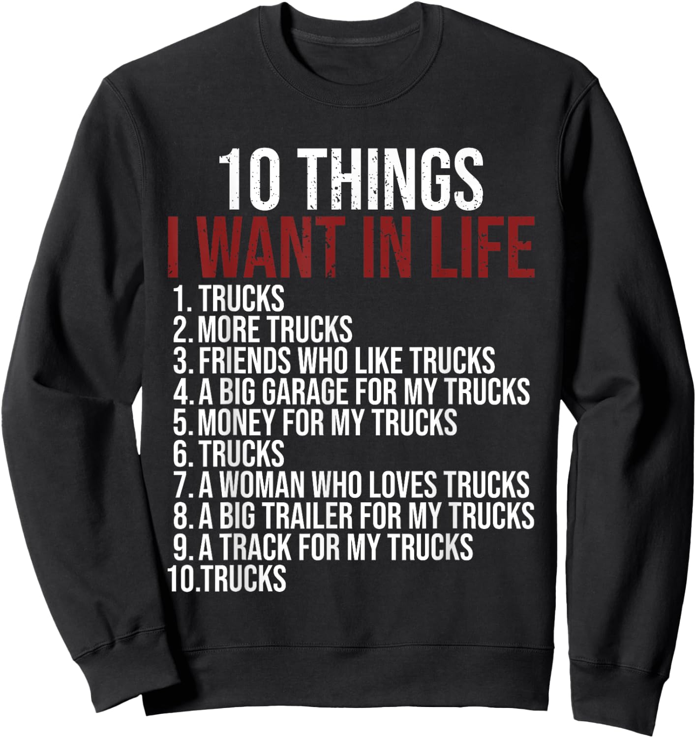 10 Things I Want In Life Trucks Funny Trucker Truck Driver Sweatshirt - Sweatshirt | Black