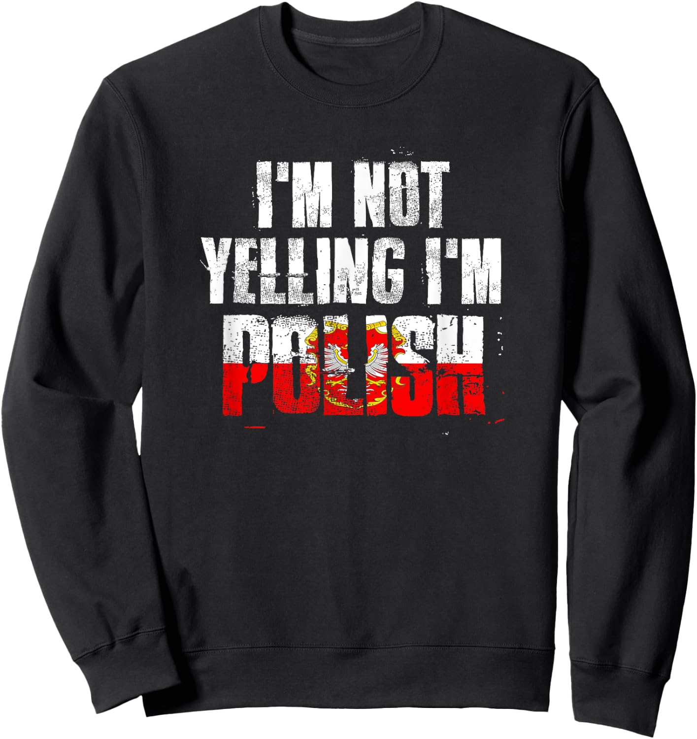 I'm Not Yelling I'm Polish Sweatshirt - Sweatshirt | Black