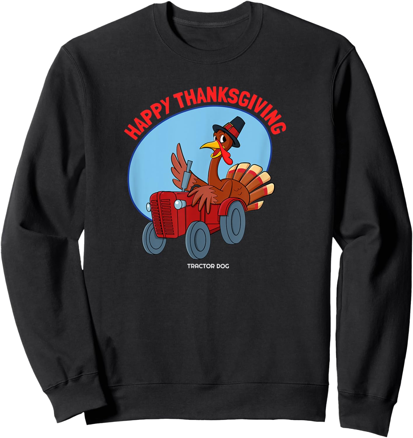 Happy Thanksgiving Turkey Driving a Tractor Sweatshirt - Sweatshirt | Black