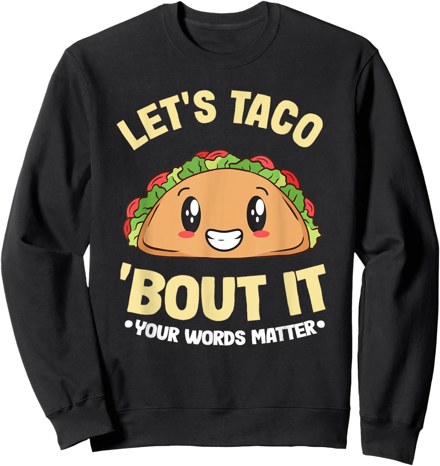 Let's Taco 'Bout It Your Words Matter SLP Speech Therapy Sweatshirt - Sweatshirt | Black