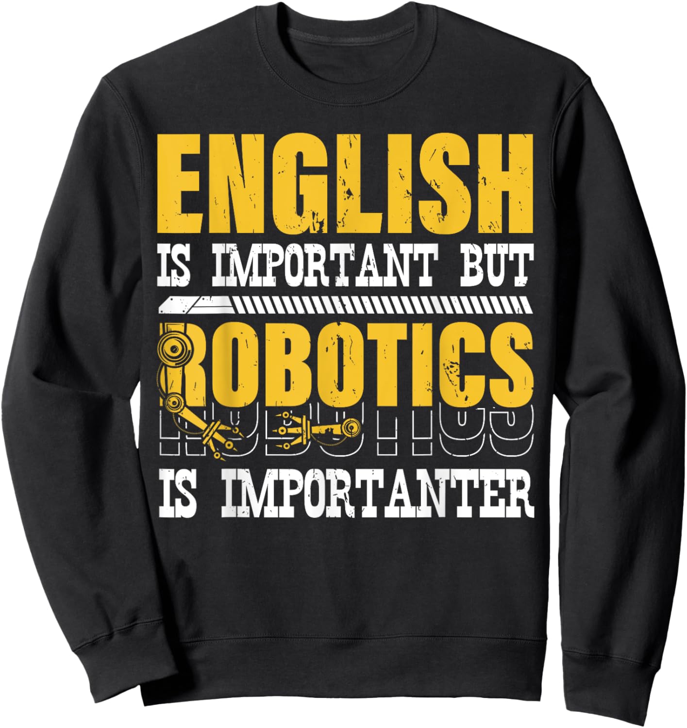 English Is Important But Robotics Is Importanter Engineering Sweatshirt - Sweatshirt | Black