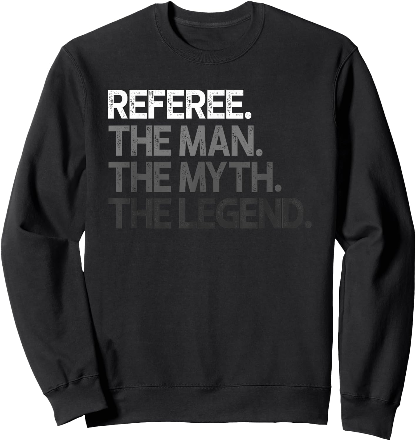 Referee Design Man Myth The Legend Sweatshirt - Sweatshirt | Black