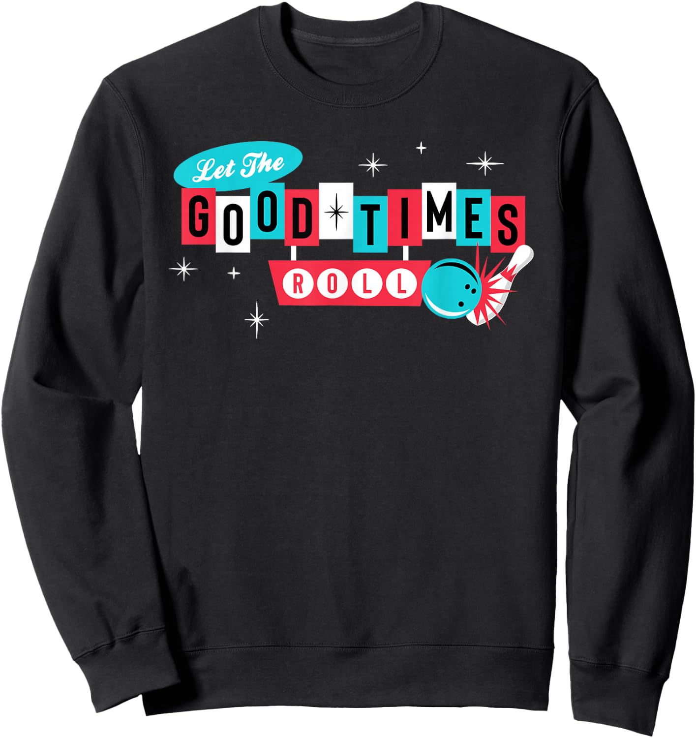 Retro Vintage 50's 60's Bowling - Let The Good Times Roll Sweatshirt - Sweatshirt | Black