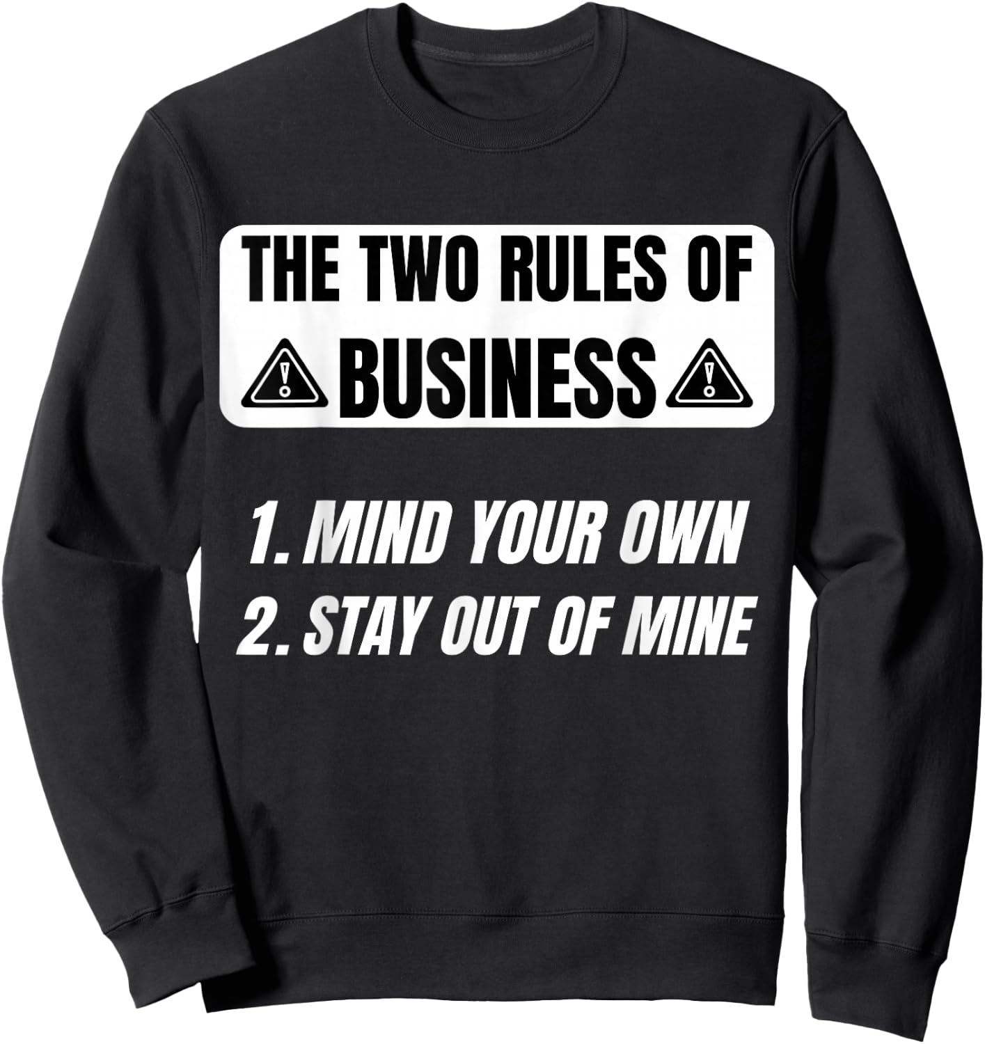 Sarcastic Saying Two Rules Of Business Humor Quotes Funny Sweatshirt - Sweatshirt | Black