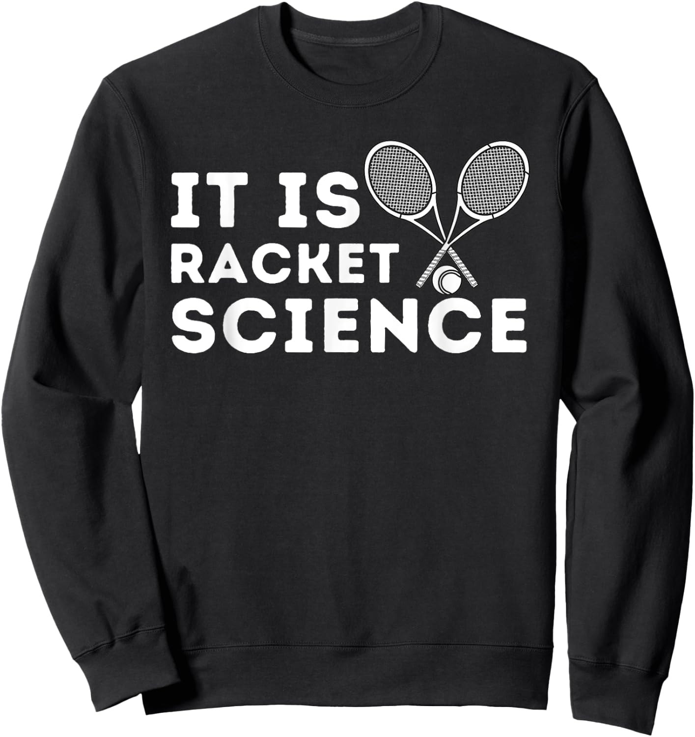 It's Racket Science - Funny Tennis & Tennis Player Coach Sweatshirt - Sweatshirt | Black