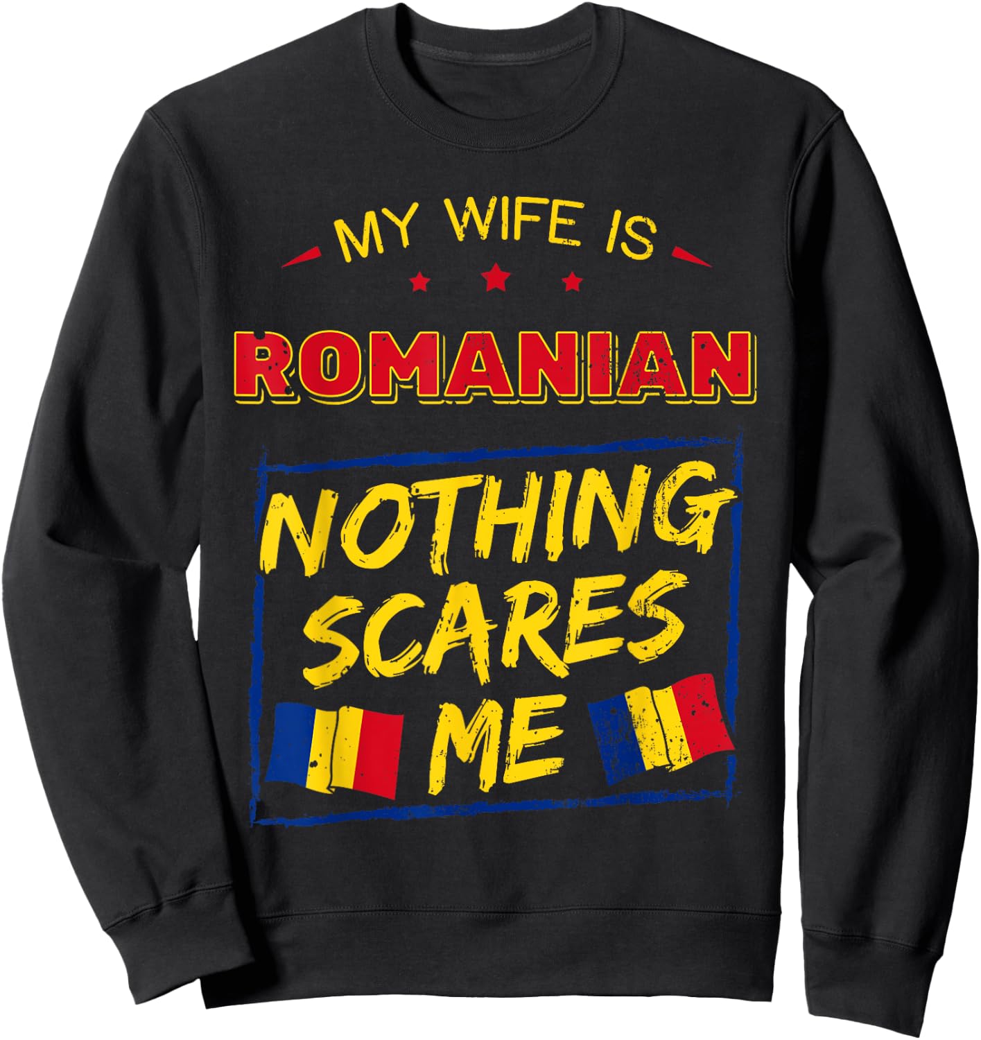 My Wife Is Romanian Romania Heritage Roots Pride Flag Sweatshirt - Sweatshirt | Black