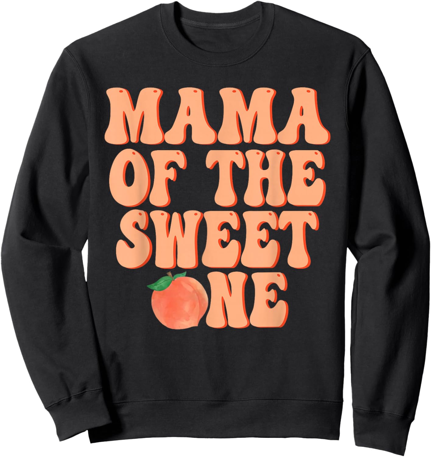 Mama of The Sweet One Peach 1st Birthday on Peach Sweatshirt - Sweatshirt | Black