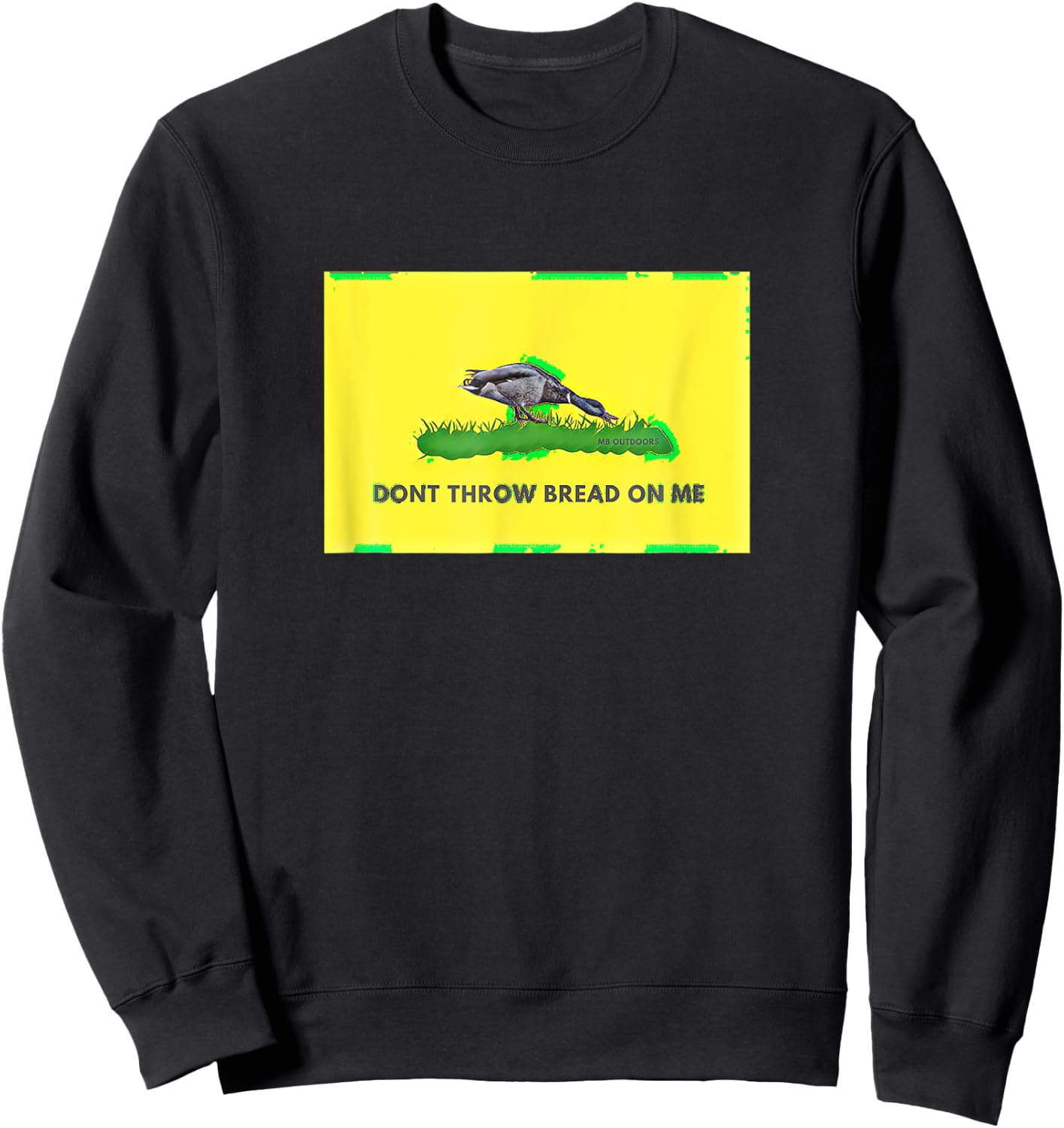 Don T Throw Bread On Me Funny Duck Hunting Sweatshirt - Sweatshirt | Black