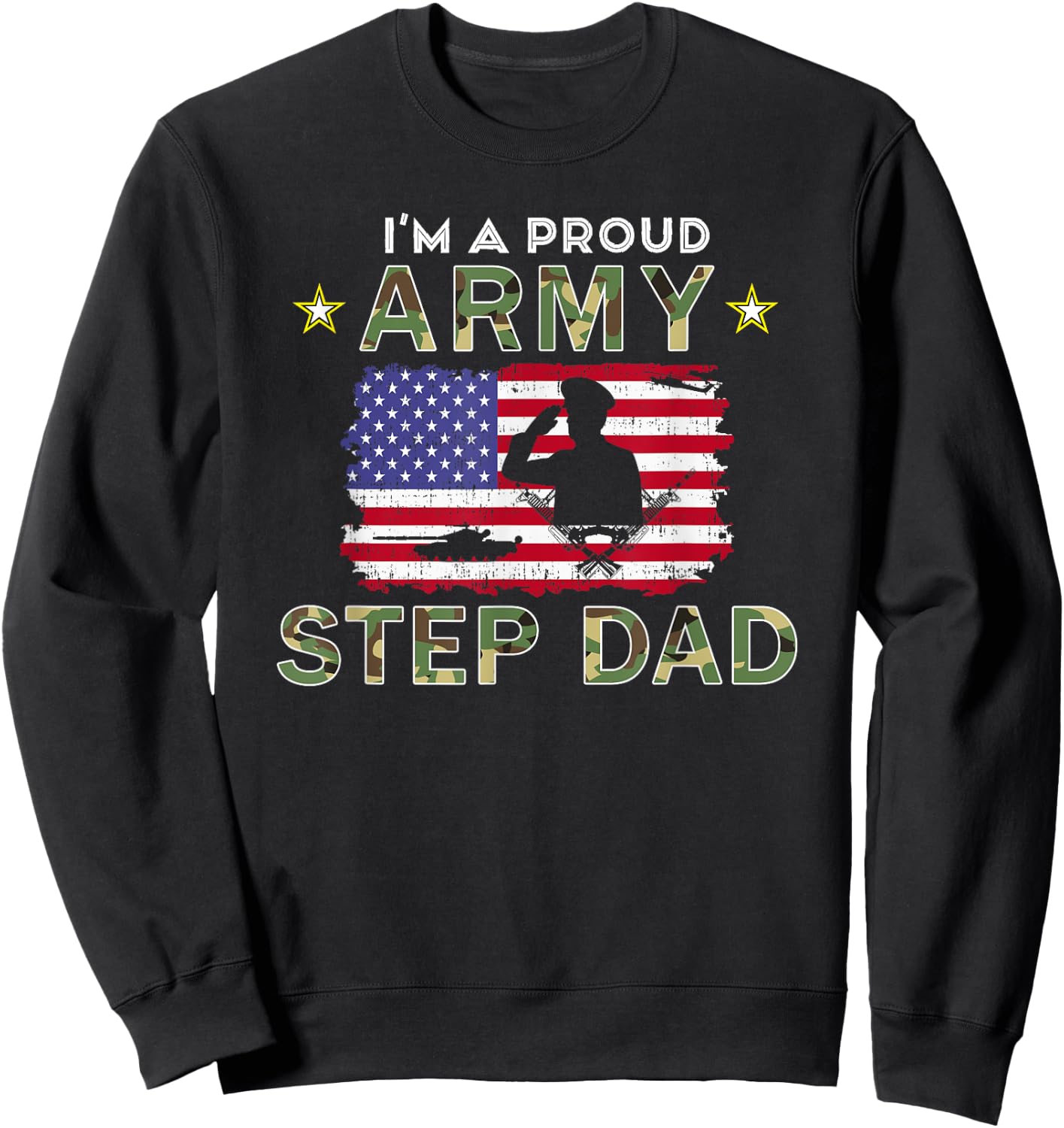 Proud Army StepDad-I'm A Proud Army Step Dad Camouflage Army Sweatshirt - Sweatshirt | Black