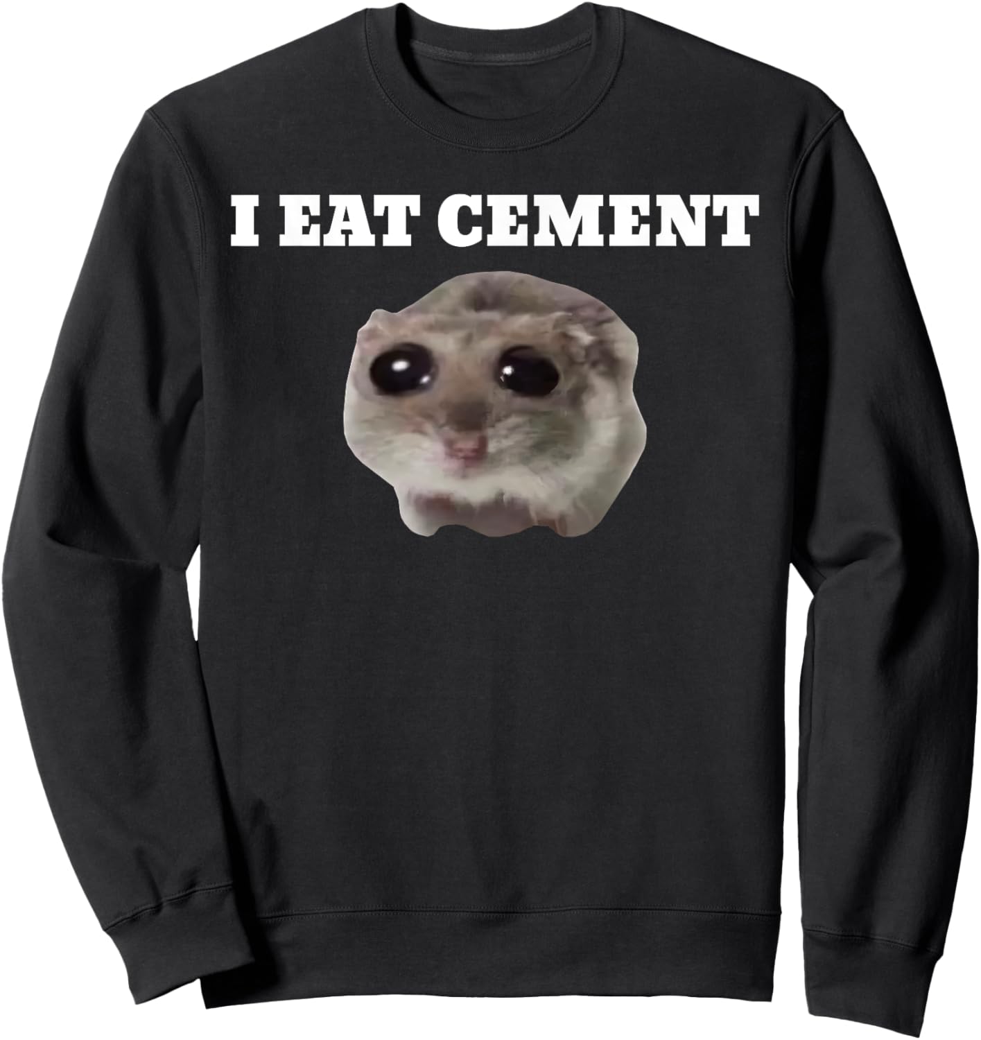 I Eat Cement Funny Meme Sweatshirt - Sweatshirt | Black