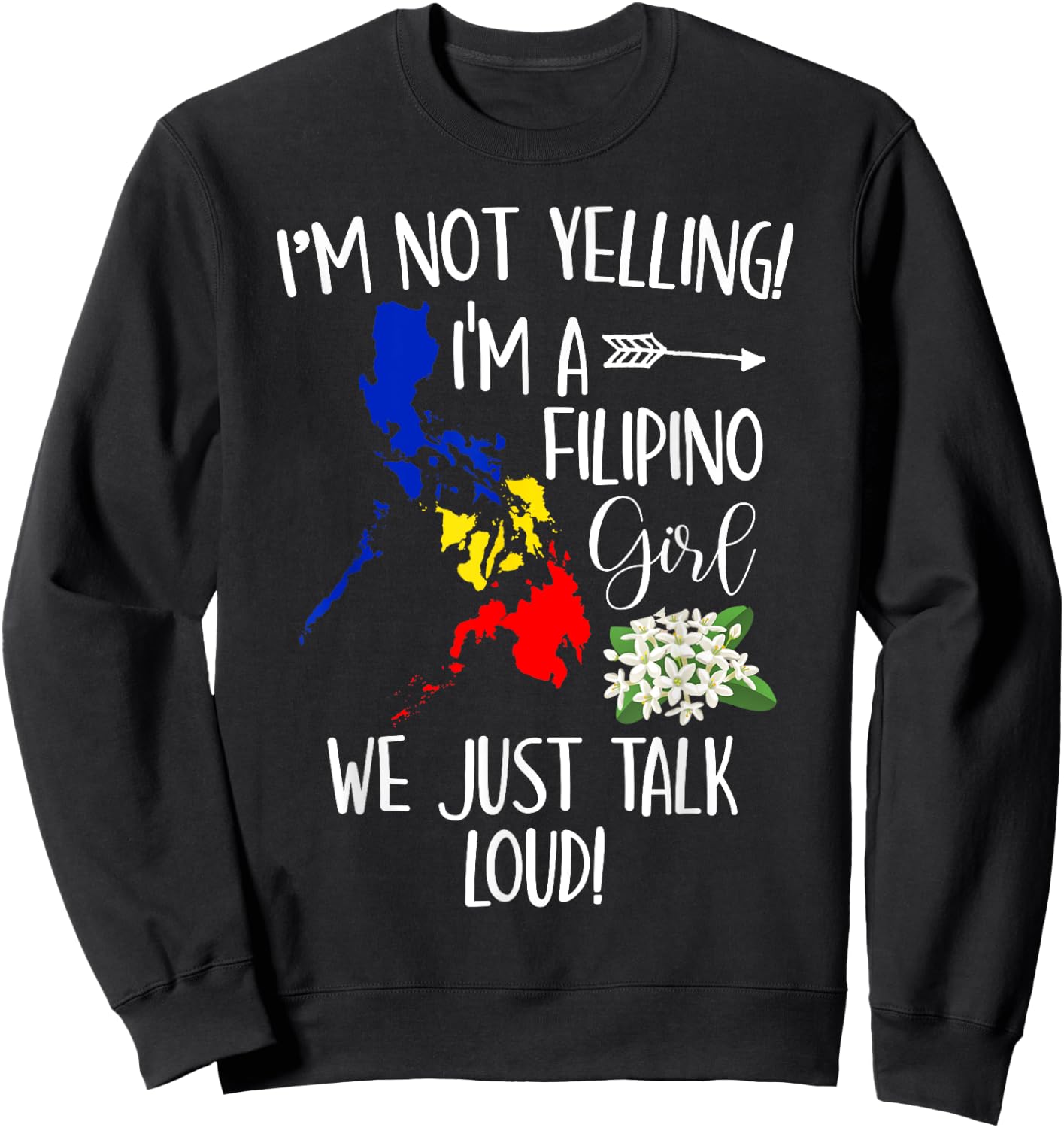 Funny I'm Not Yelling I'm A Filipino Girl We Just Talk Loud Sweatshirt - Sweatshirt | Black