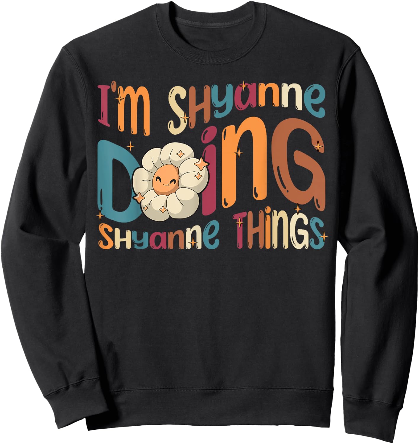 I'm Shyanne Doing Shyanne Things Funny Groovy Retro Shyanne Sweatshirt - Sweatshirt | Black