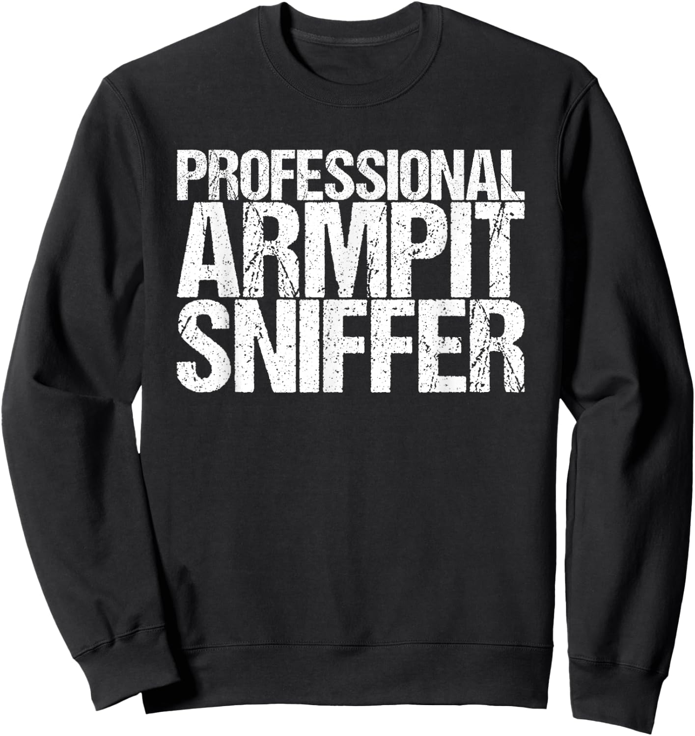 Professional Armpit Sniffer Sweatshirt - Sweatshirt | Black