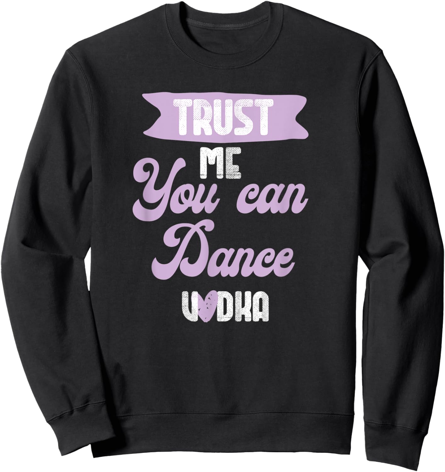 trust me you can dance - Vodka Sweatshirt - Sweatshirt | Black