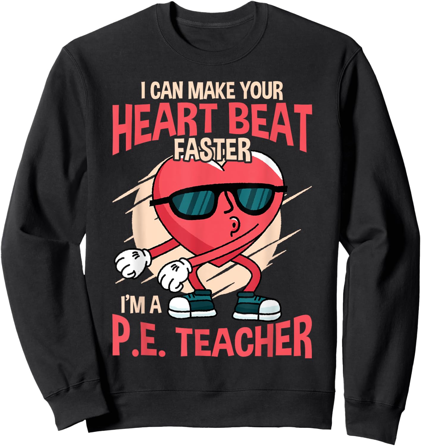 Funny I can make your heart beat faster p.e. teacher Sweatshirt - Sweatshirt | Black