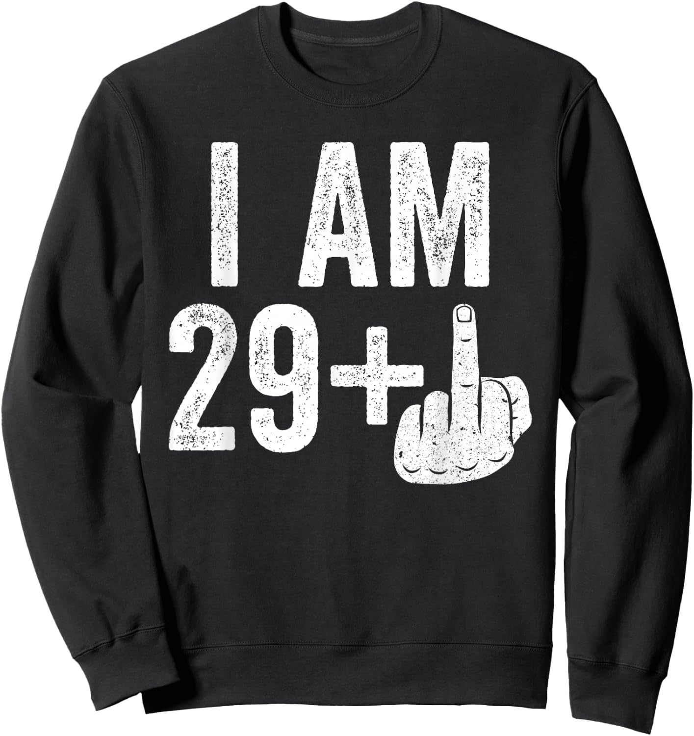 I Am 29 Plus Middle Finger Shirt Men Women 30th Birthday Sweatshirt - Sweatshirt | Black