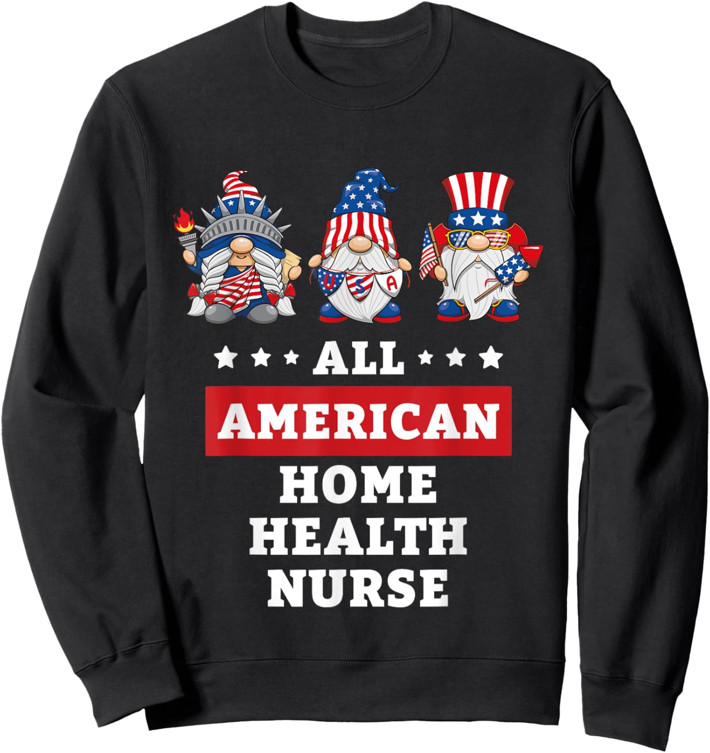 Home Health Nurse Gnomes July 4th American Flag USA Sweatshirt - Sweatshirt | Black