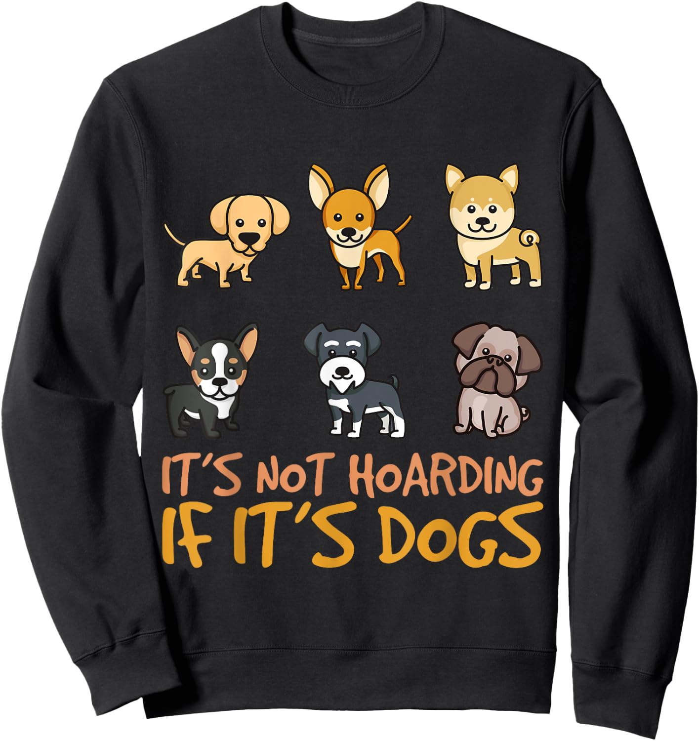It's Not Hoarding If It's Dogs Funny Dog Design Women Kids Sweatshirt - Sweatshirt | Black