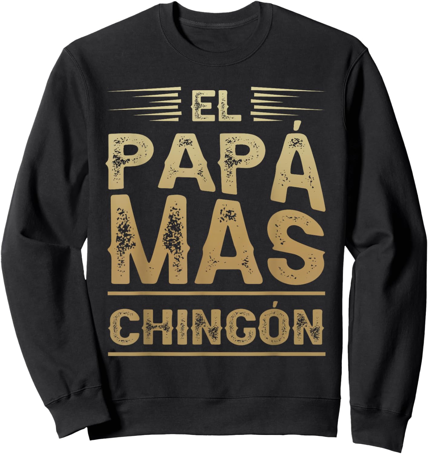 El Papa Mas Chingon Mexican Dad Funny Outfit for Husband Sweatshirt - Sweatshirt | Black