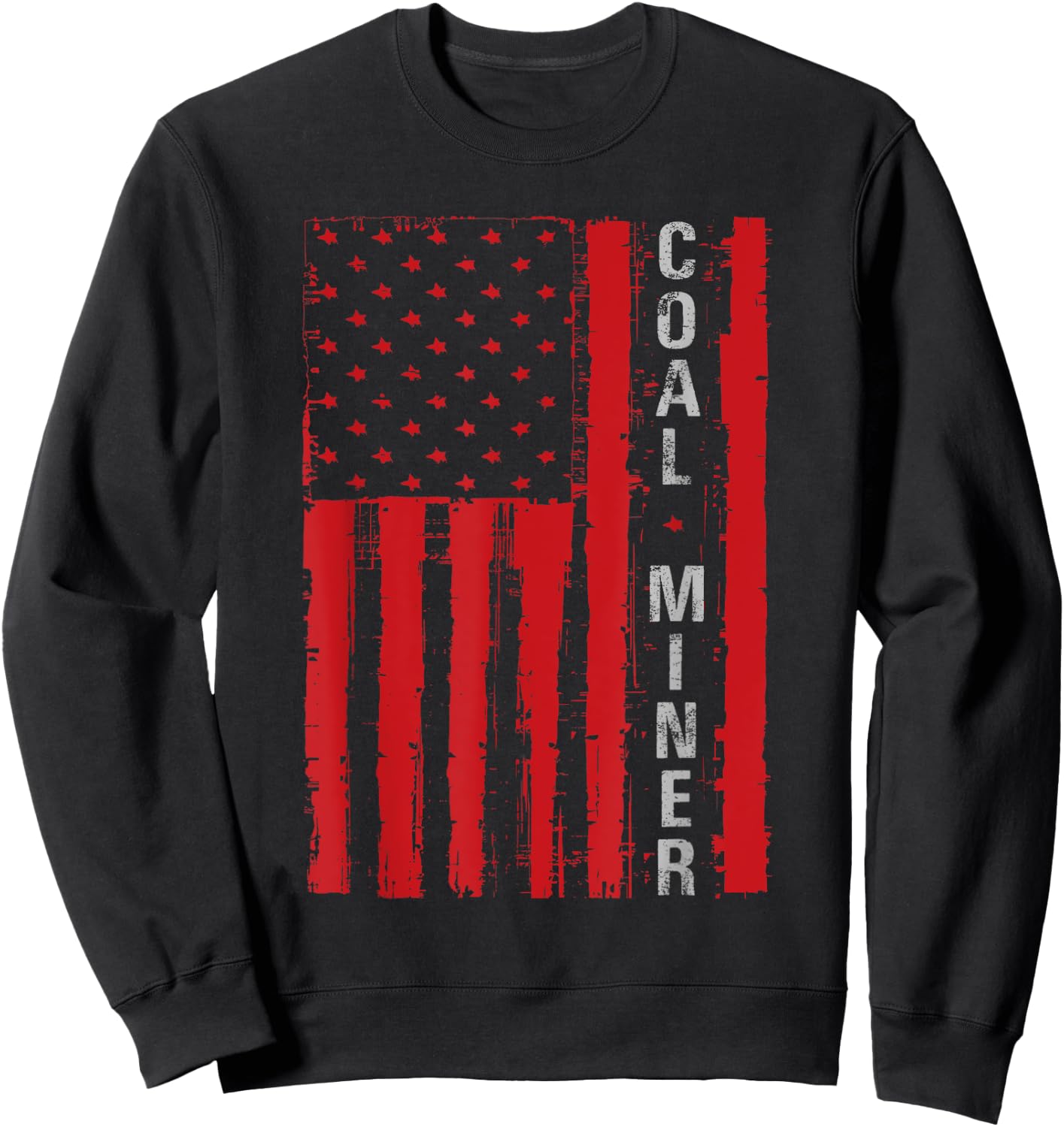 Distressed American Flag Coal Miner Mining Proud Men Gifts Sweatshirt - Sweatshirt | Black